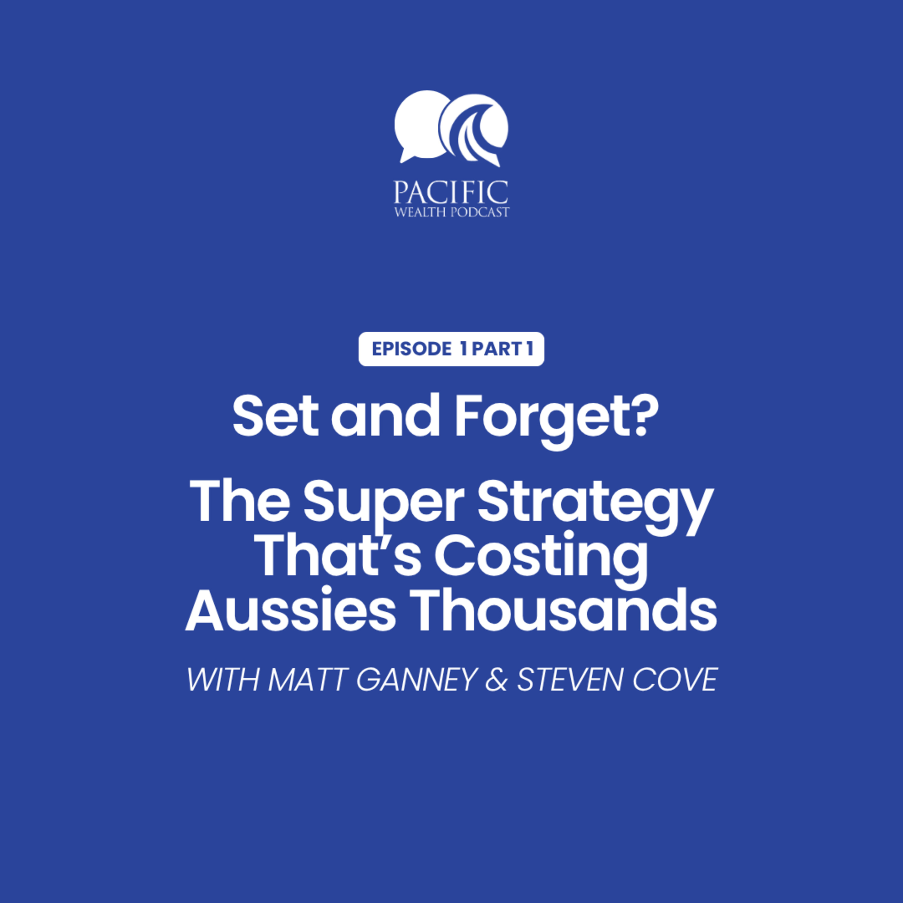 Set and Forget? The Super Strategy That’s Costing Aussies Thousands with Steven Cove episode artwork