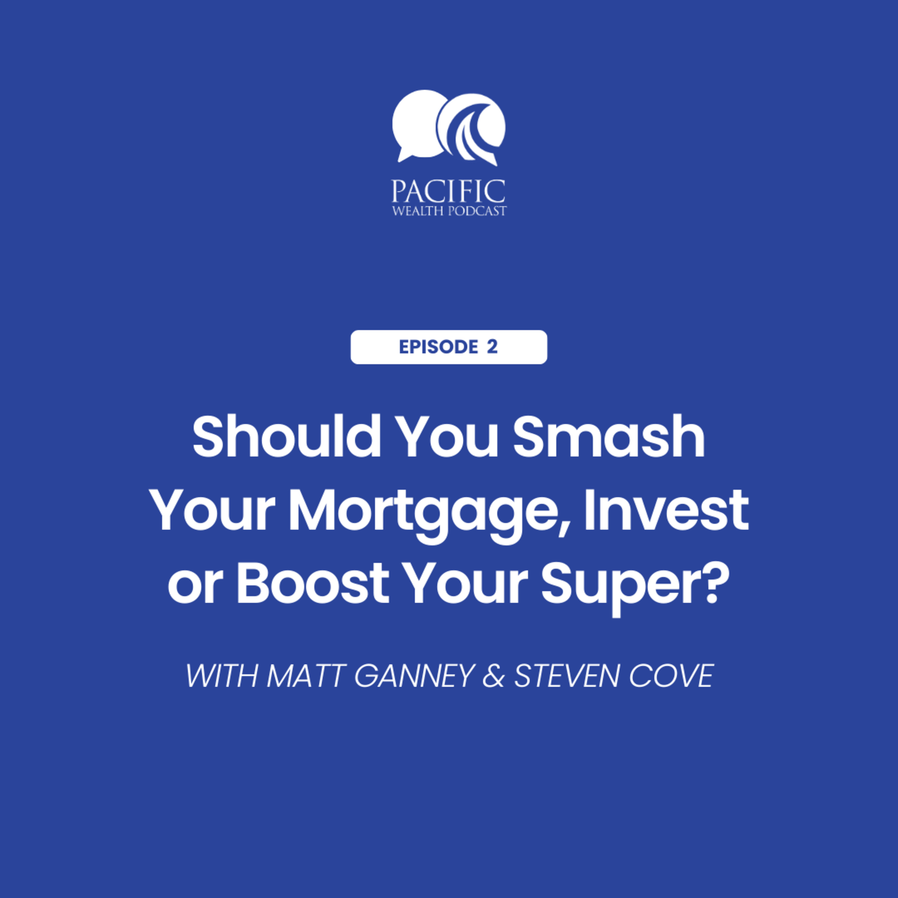 Should You Smash Your Mortgage, Invest or Boost Your Super? episode artwork