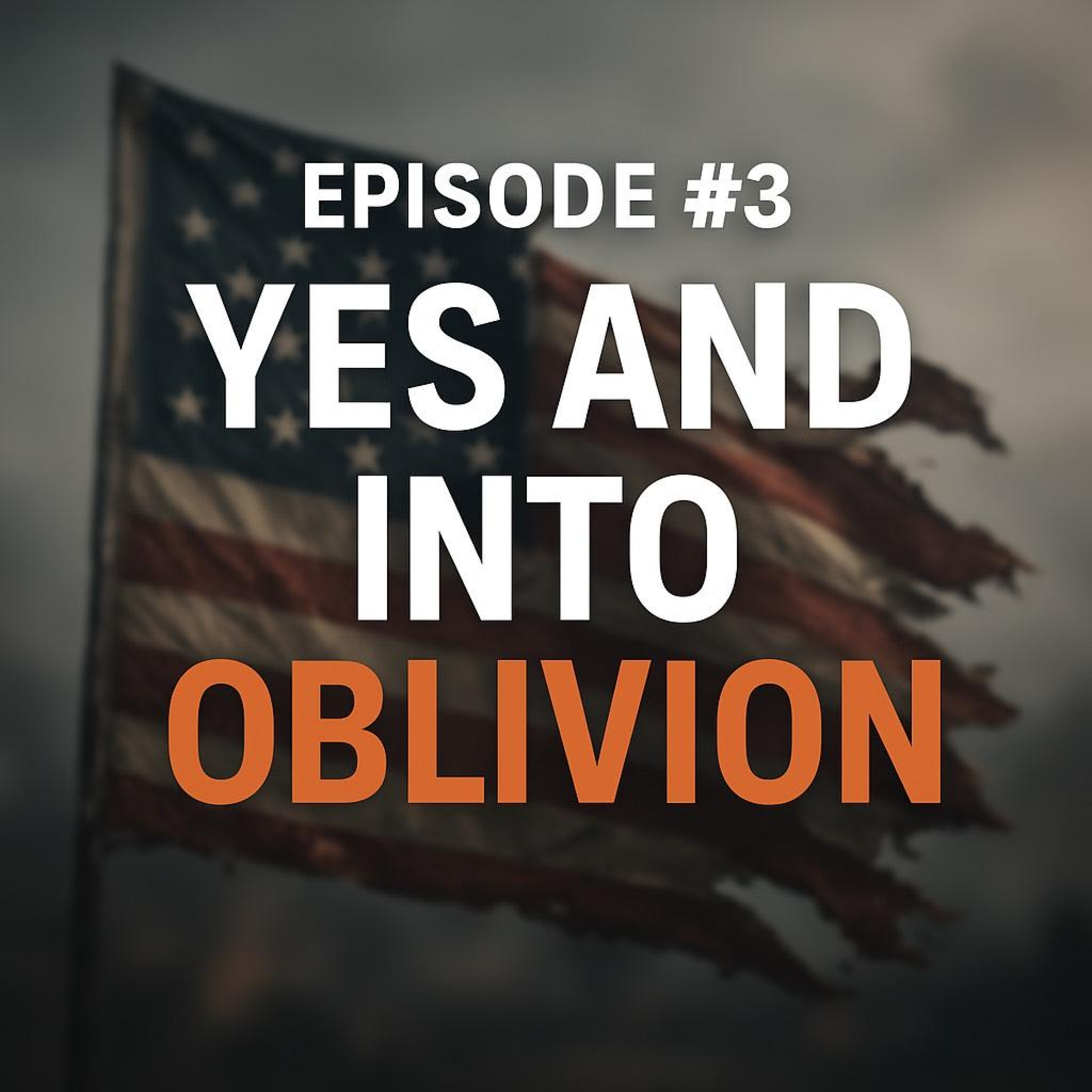 EP 03 - YES AND INTO OBLIVION episode artwork