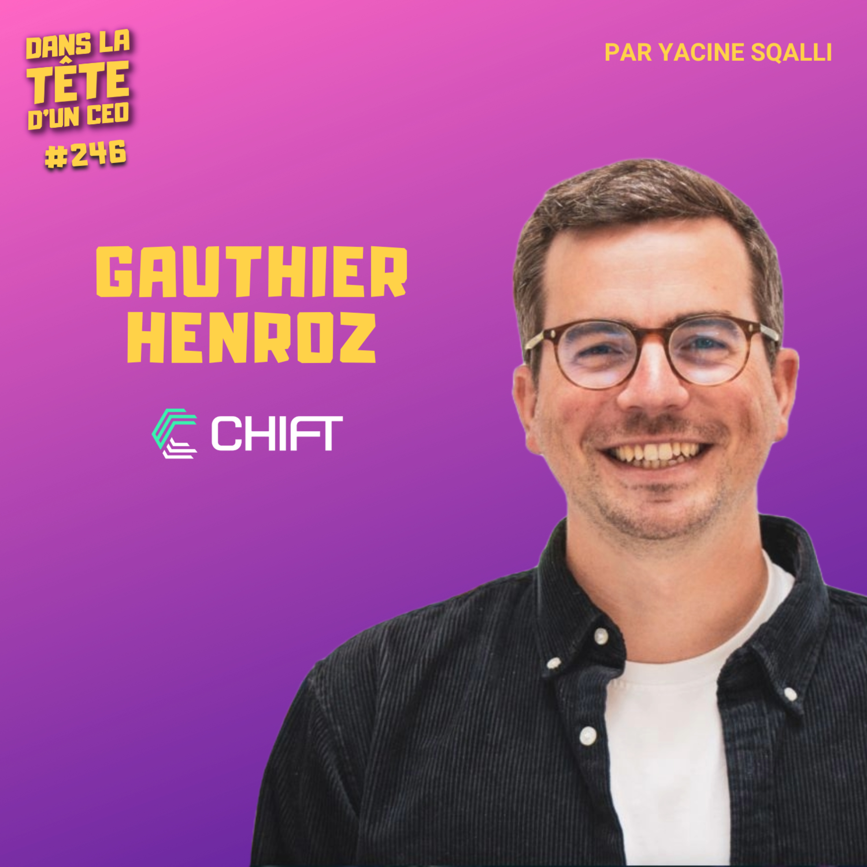 #246 Gauthier Henroz (Chift) : De la frustration à la startup européenne.