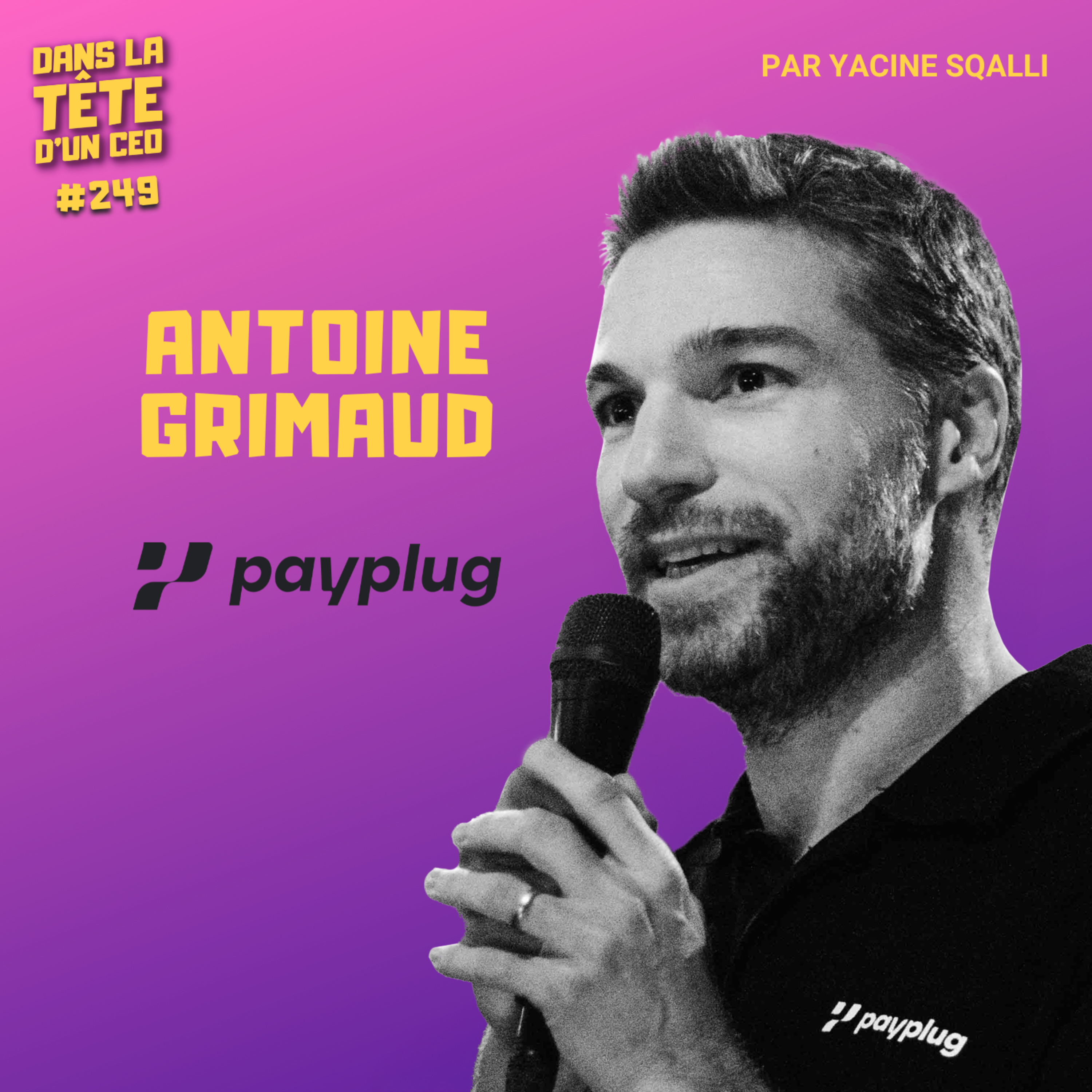 #249 Antoine Grimaud (Payplug) : Dire non à Stripe - monter sa boite en France et revendre à BPCE.