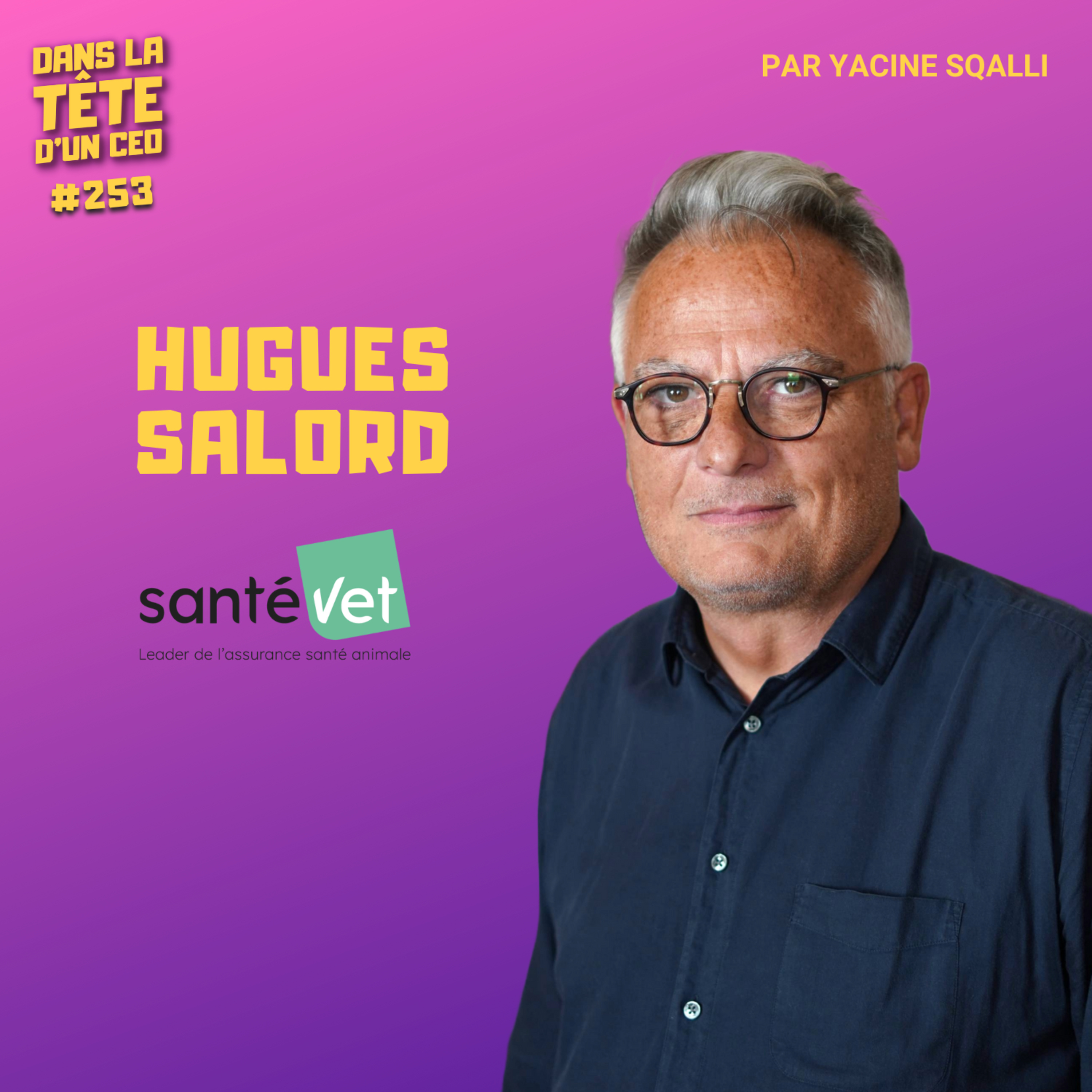 #253 Hugues Salord (Santevet) : De salarié à CEO d'une groupe européen.