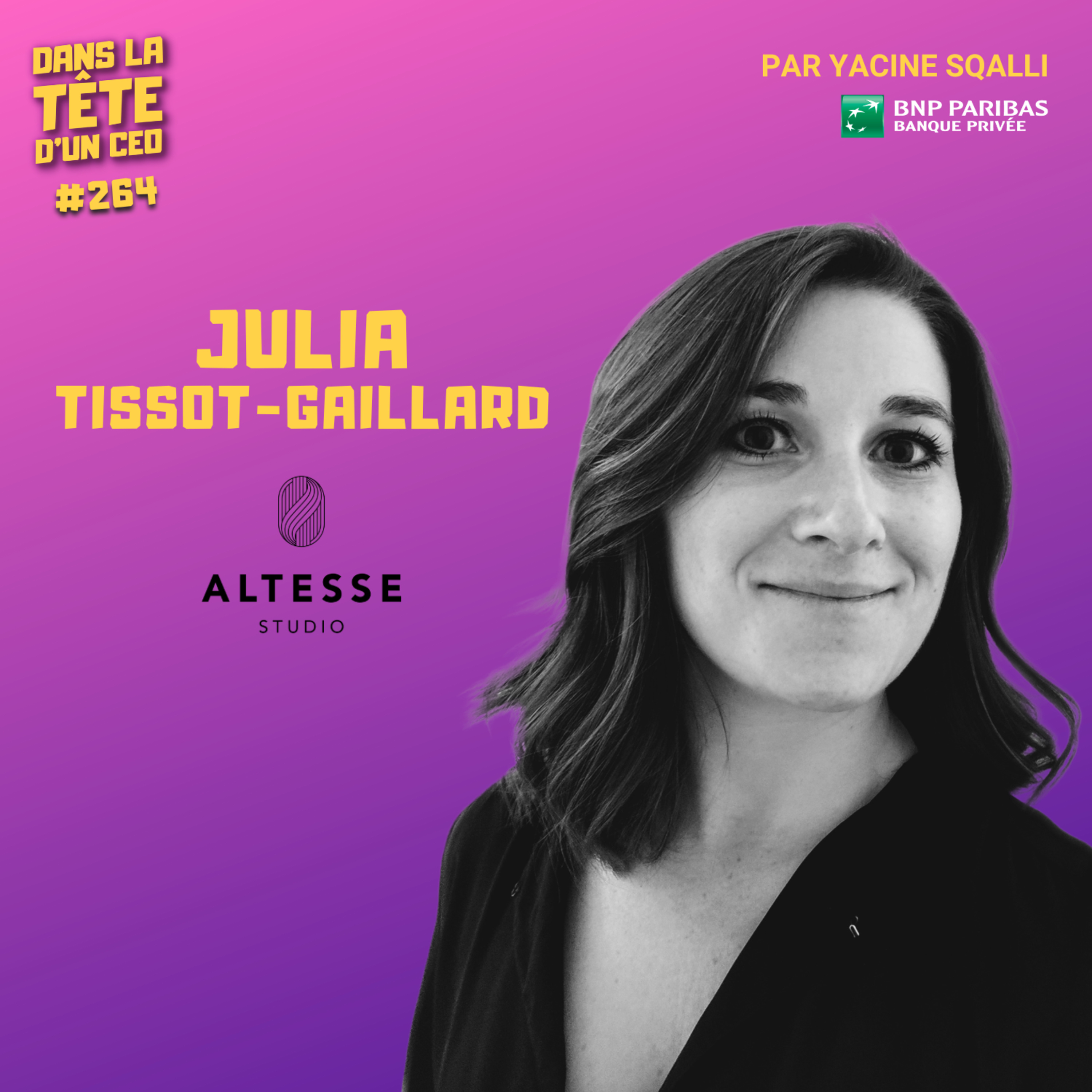 #264 Julia Tissot-Gaillard (Fournival Altesse) : Entreprendre pour perpétuer un savoir-faire unique. 