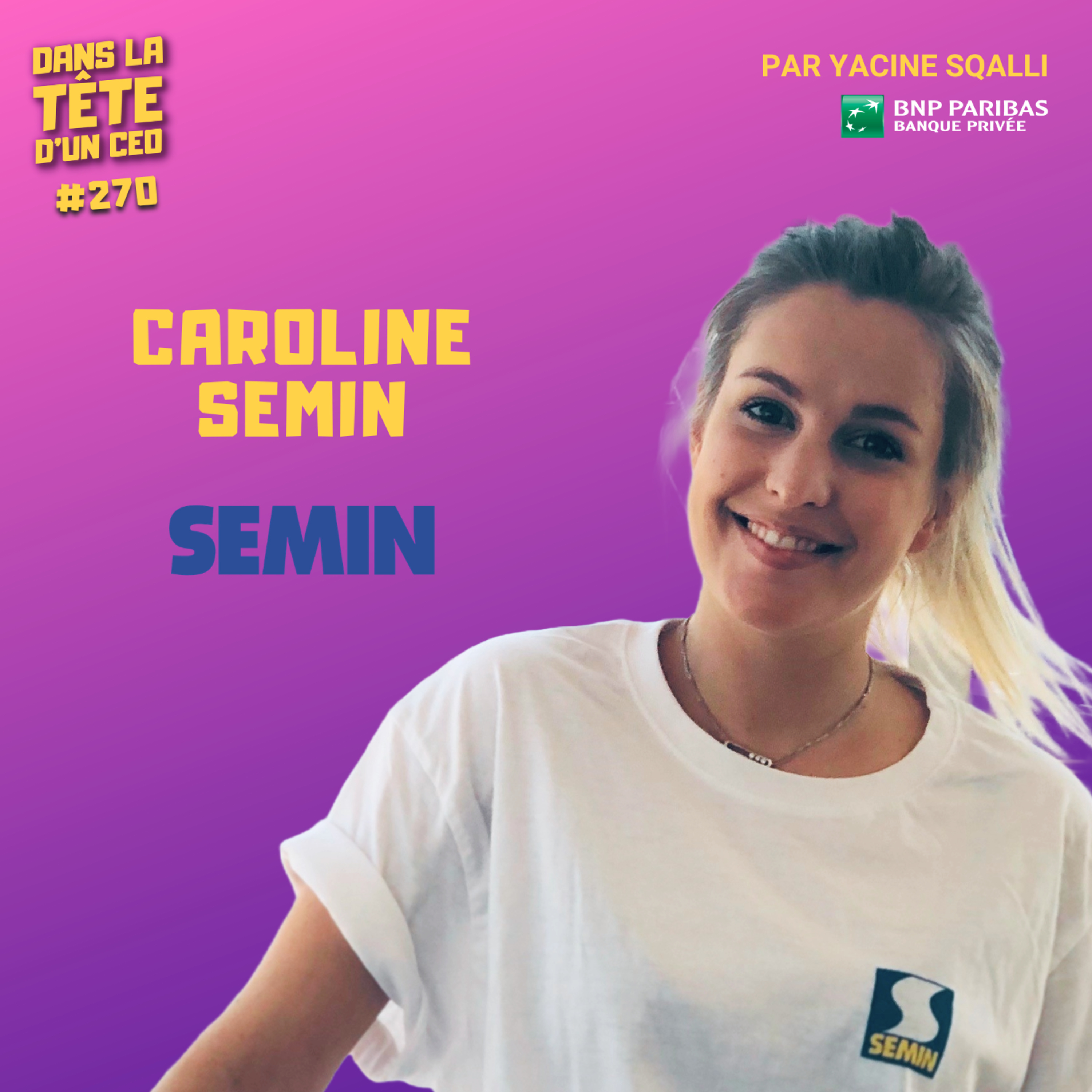 #270 Caroline Semin (SEMIN) : Devenir CEO à 25 ans (à la place de son père) et perpétuer l'héiritage familial