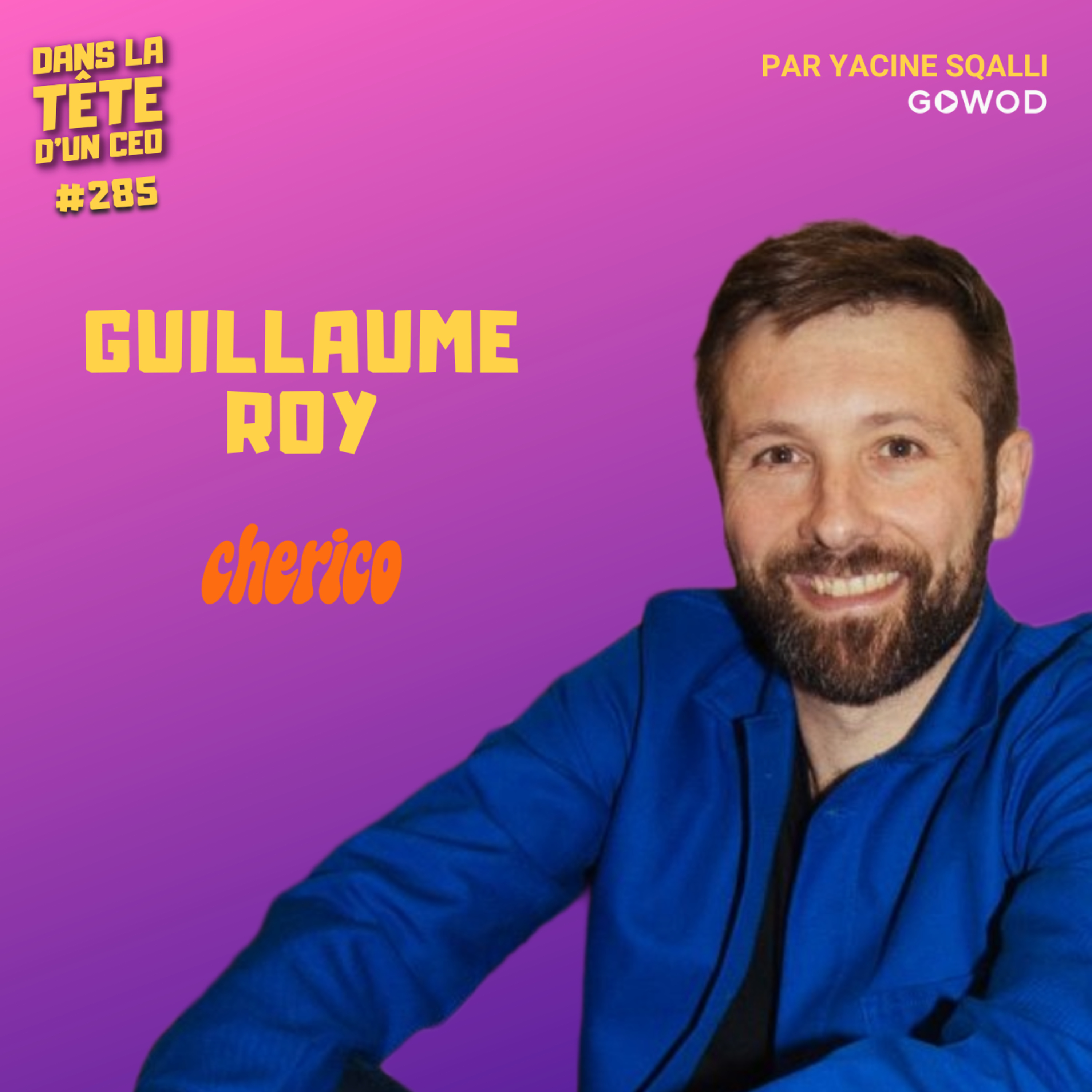 #285 Guillaume Roy (Cherico) : Revendre à Heineken, repartir de zéro - et faire encore mieux. episode artwork