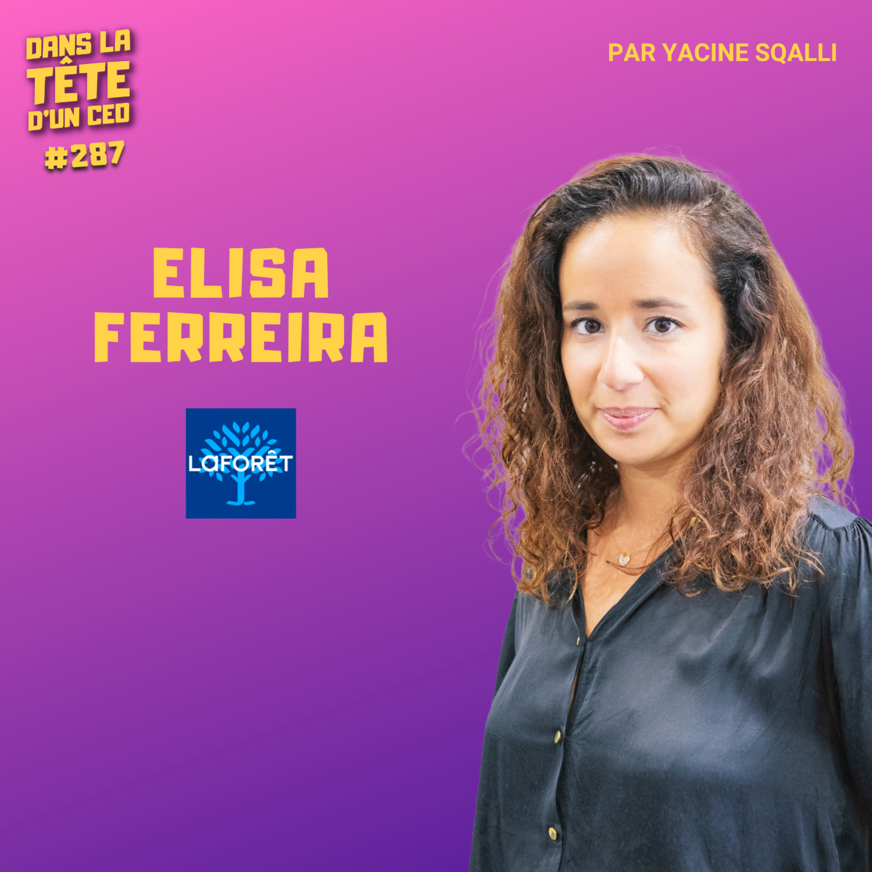 #287 Elisa Ferreira (Laforêt) : Commencer alternante et devenir CEO et franchisée de 3 agences.