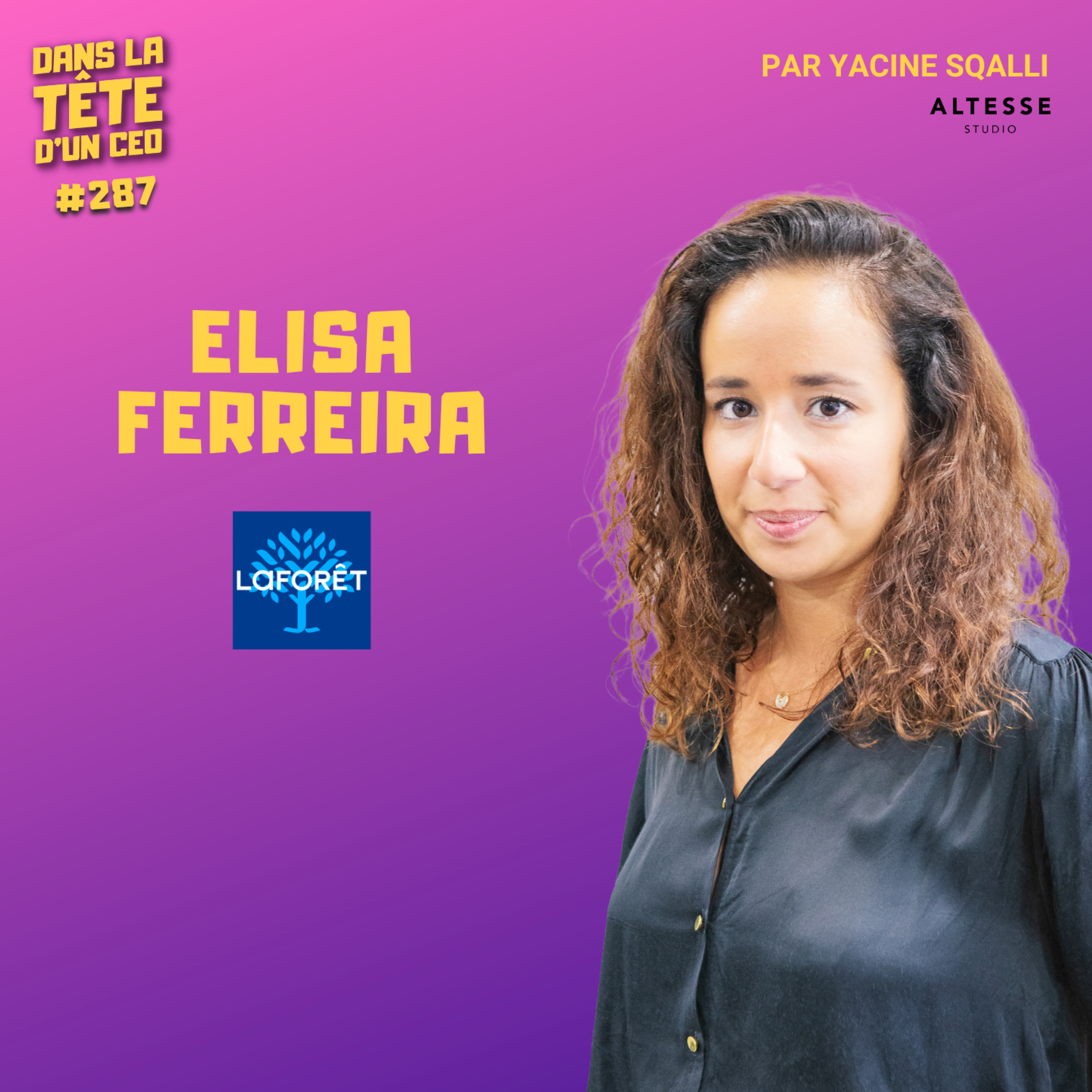 #287 Elisa Ferreira (Laforêt) : Commencer alternante et devenir CEO et franchisée de 3 agences.
