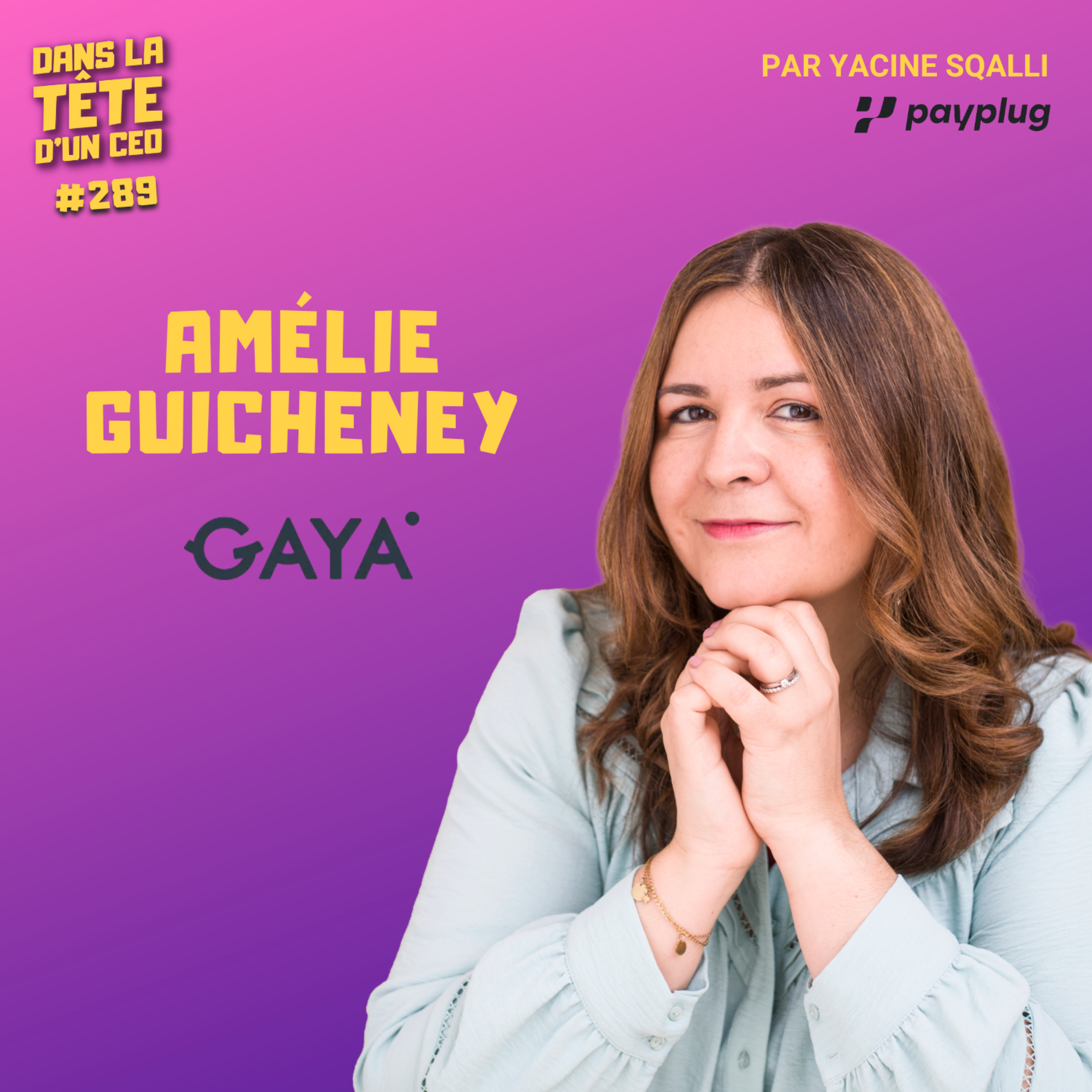 #289 Amélie Guicheney (GAYA) : Donner vie à un premier enfant et trouver l’audace d’entreprendre.