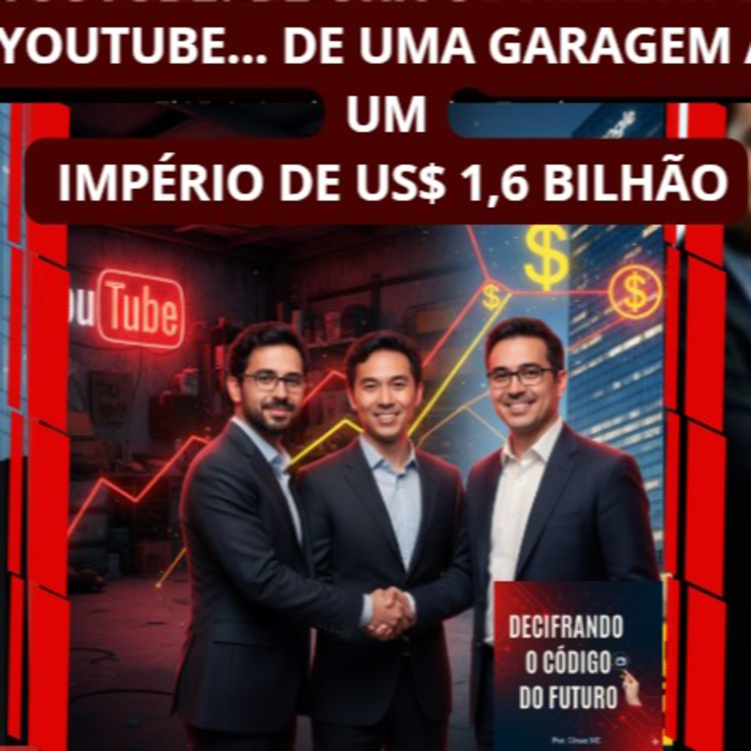  YouTube... De uma garagem a um império de US$ 1,6 bilhão. episode artwork