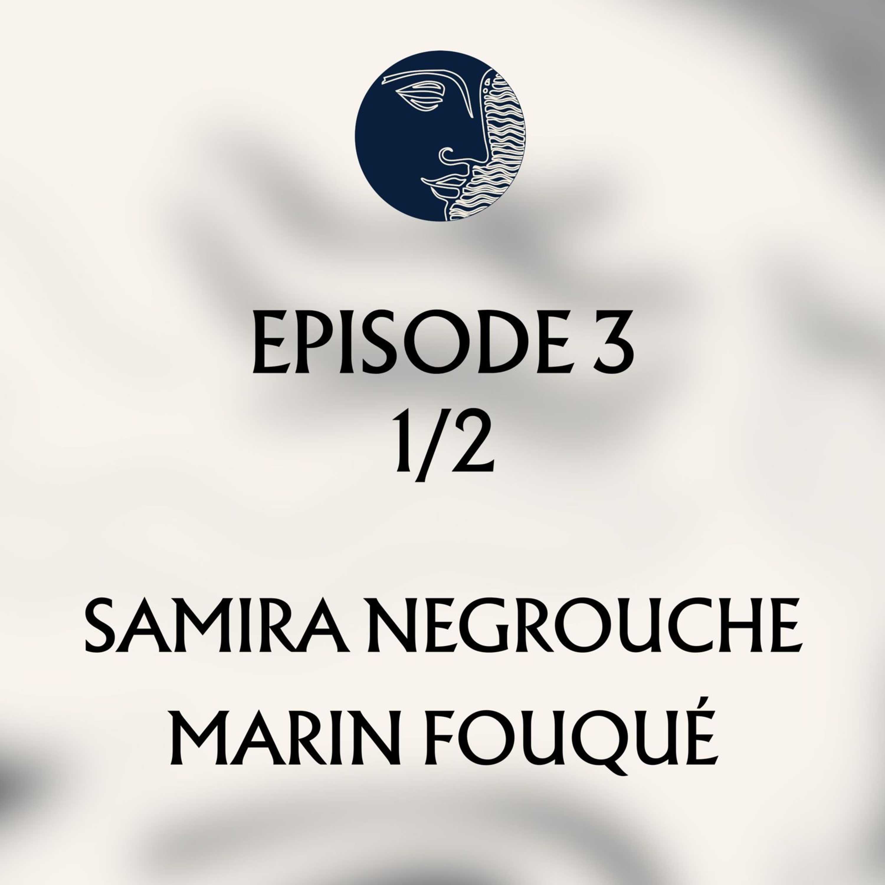 Les Voix Humaines EP#3 Partie 1/2 Samira Negrouche et Marin Fouqué episode artwork
