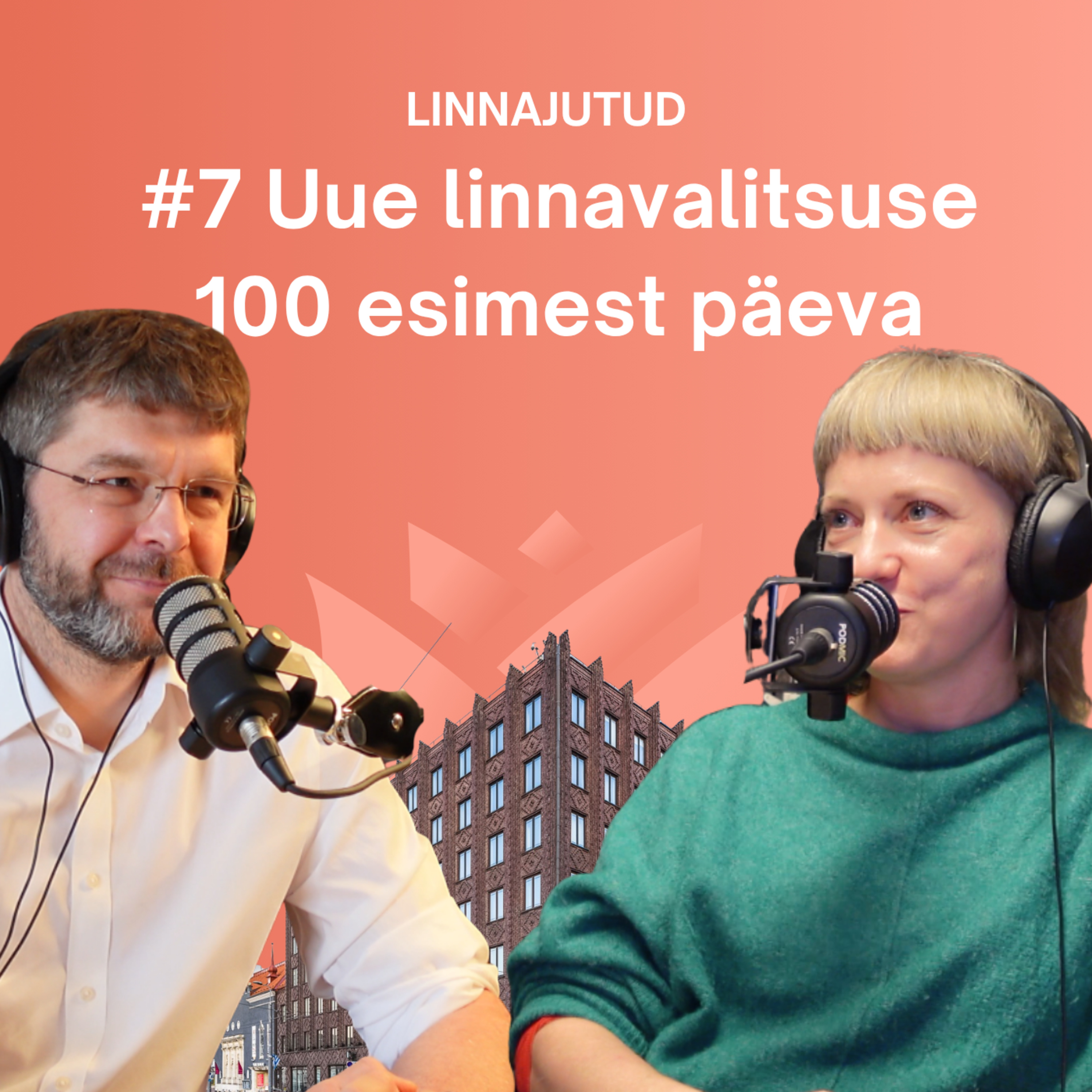 LINNAJUTUD #7 Uue linnavalitsuse 100 esimest päeva episode artwork