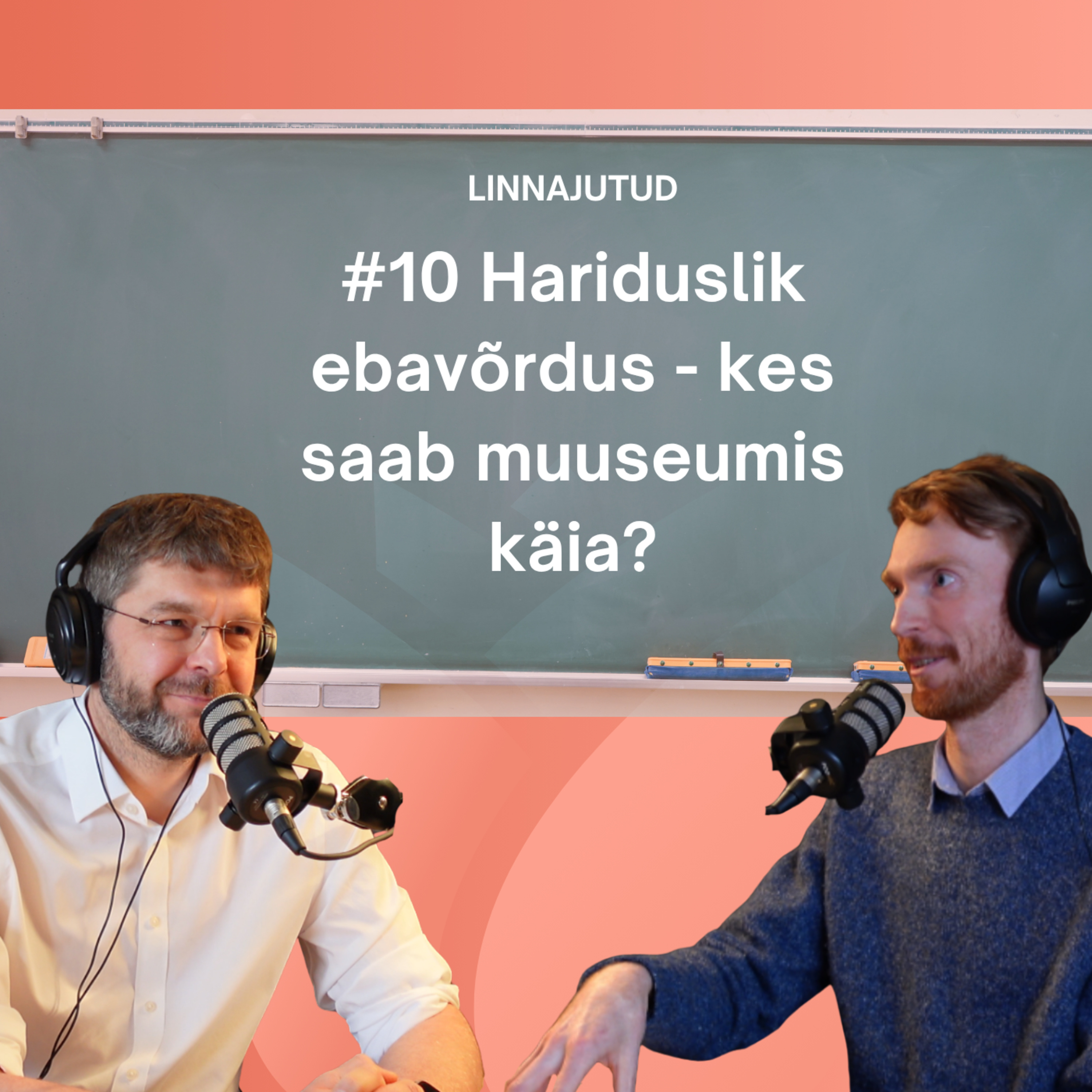 LINNAJUTUD #10 Hariduslik ebavõrdus - kes saab muuseumis käia? episode artwork