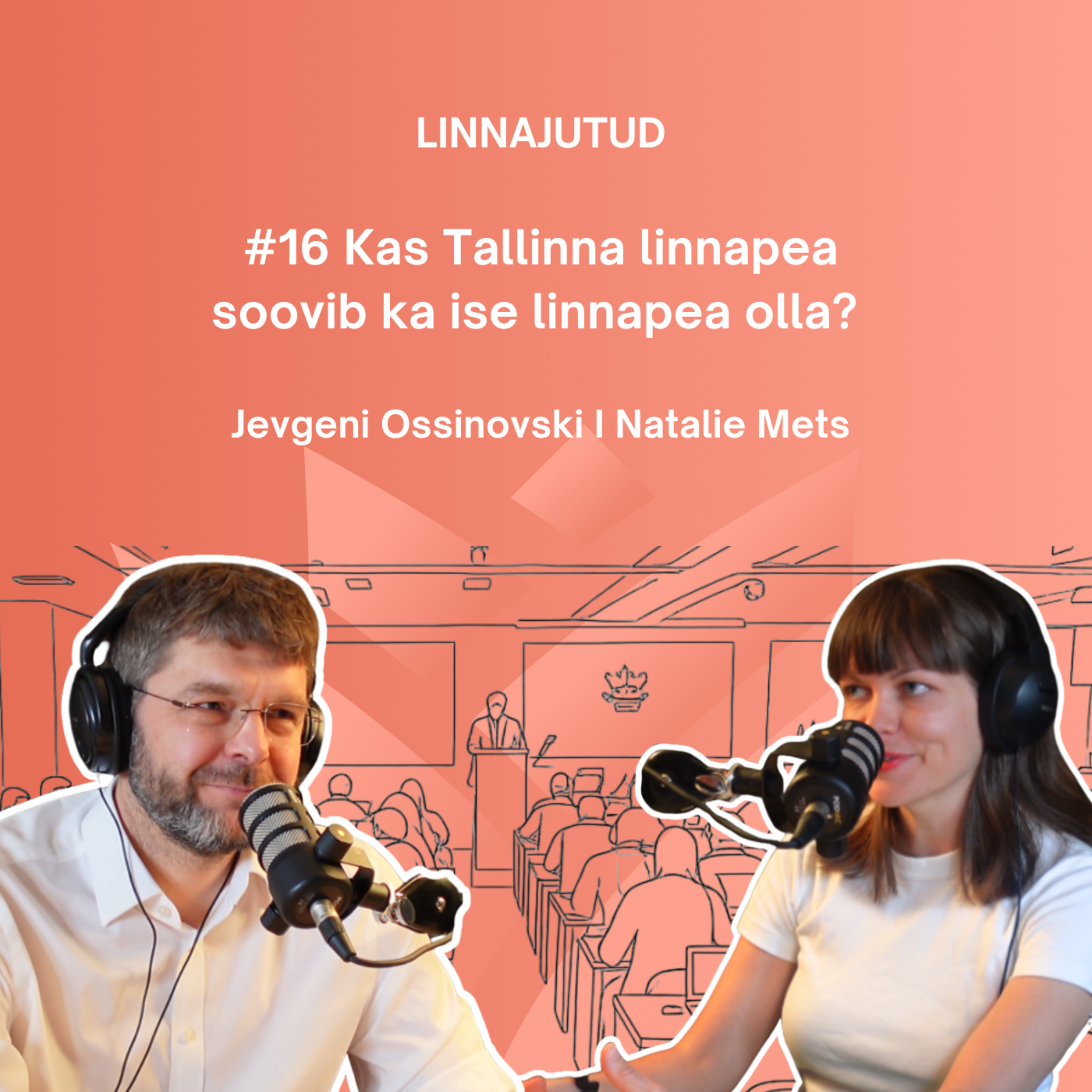 LINNAJUTUD #16 Kas Tallinna linnapea soovib ka ise linnapea olla? episode artwork