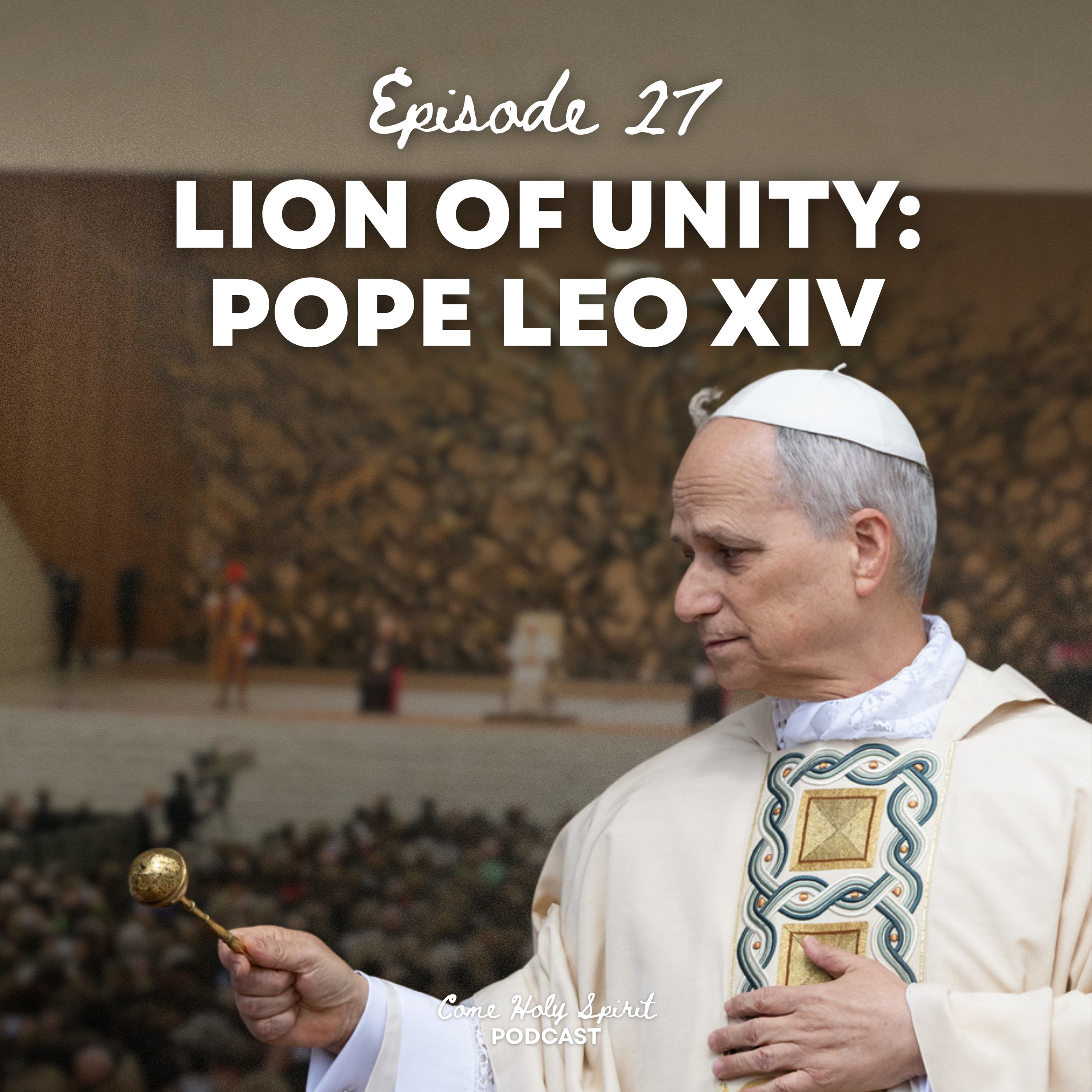 Ep. 27 | Lion of Unity: Pope Leo XIV episode artwork