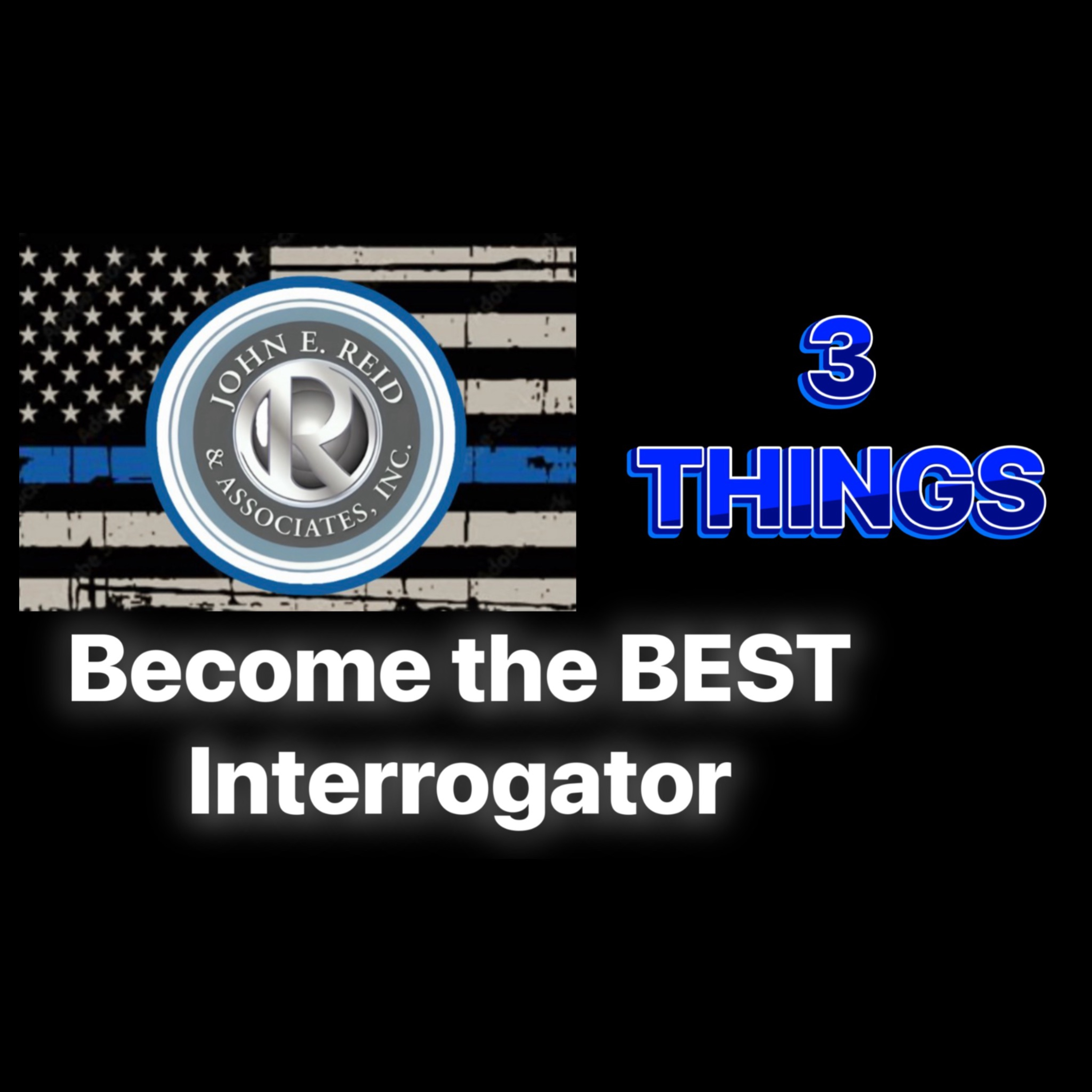 Do these 3 THINGS & Become the BEST Criminal Interrogator at your Agency: A Checklist for Patrol Officers and Investigators #ReidTechnique episode artwork