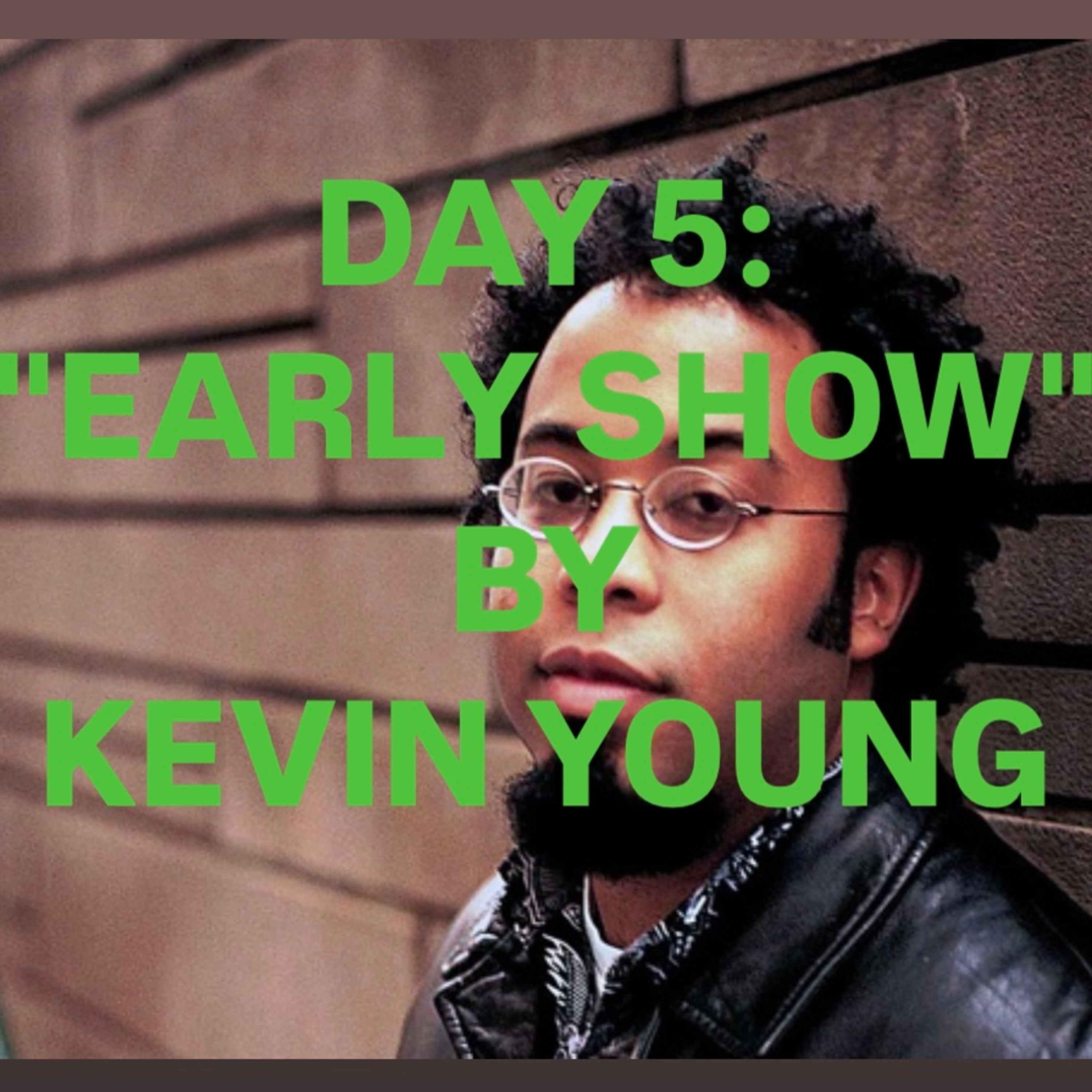 "Early Show" by Kevin Young episode artwork
