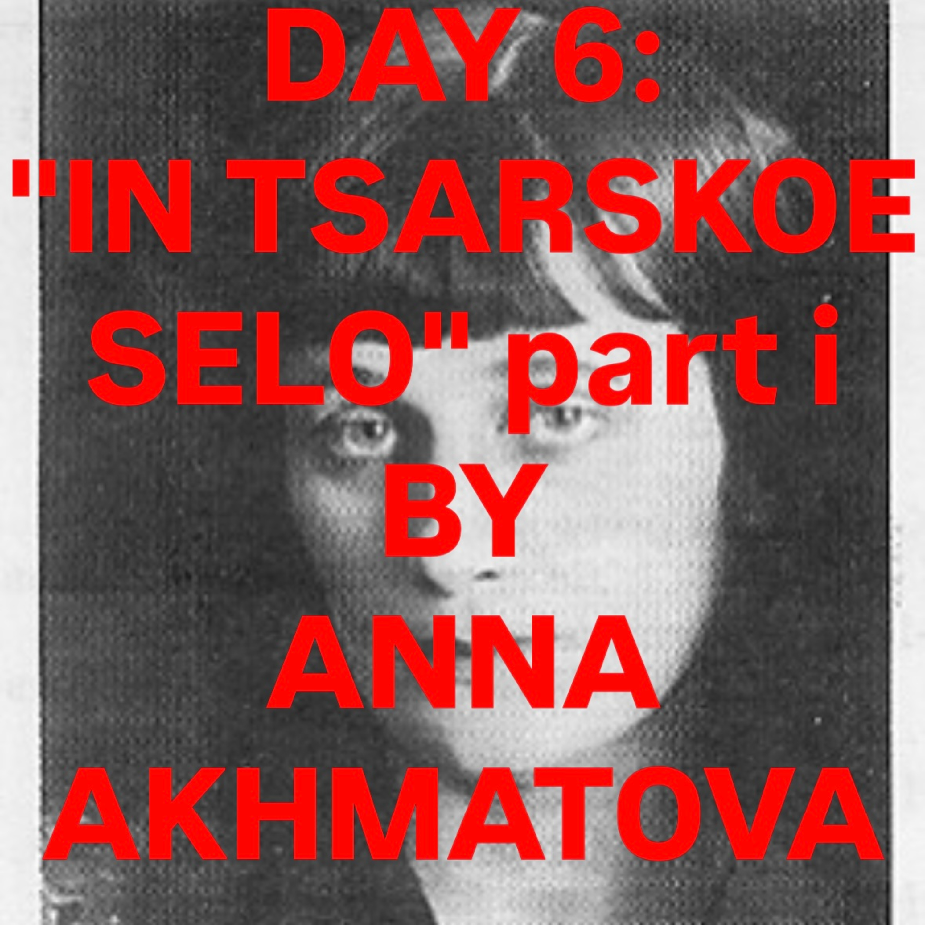 "In Tsarskoe Selo" part i by Anna Akhmatova episode artwork