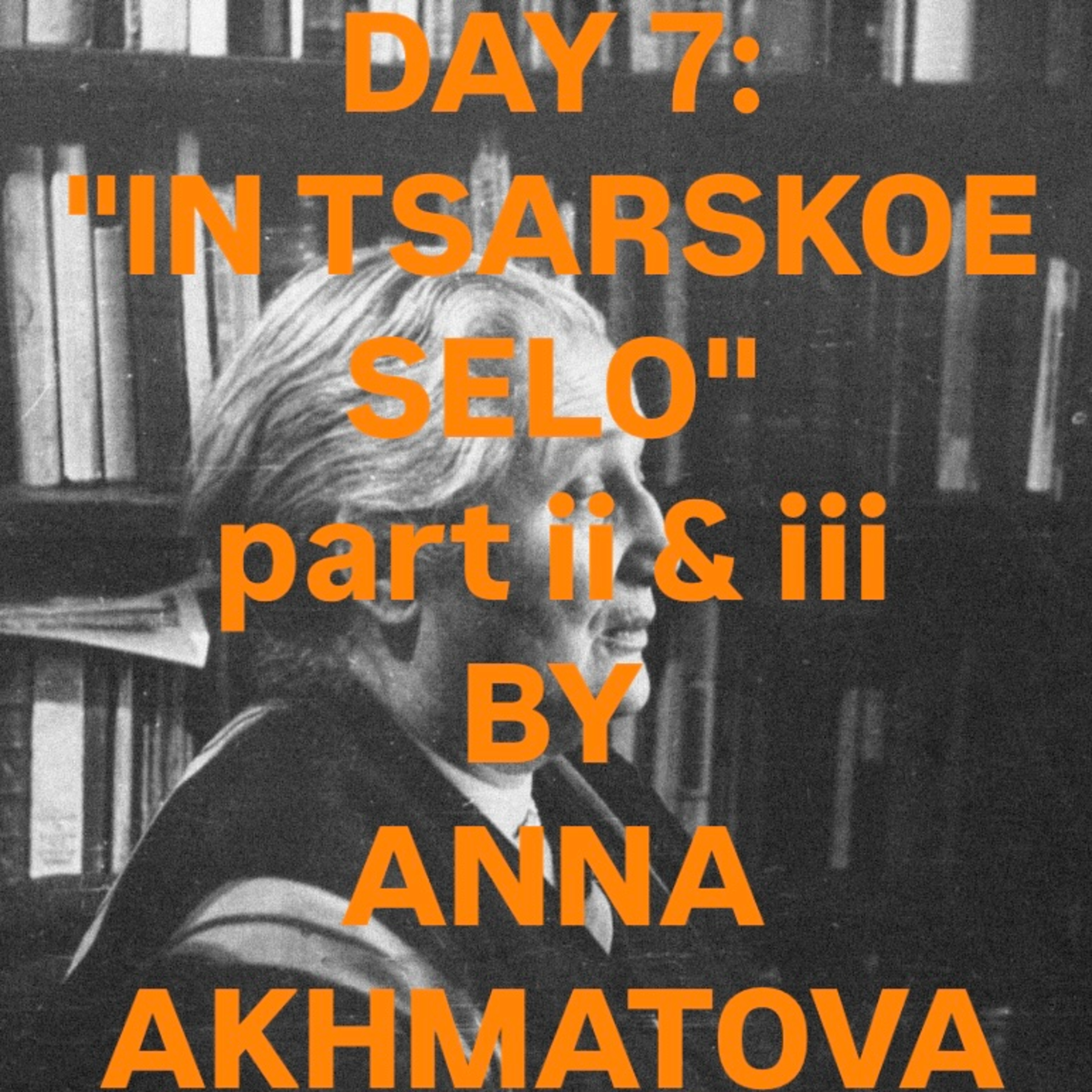 "In Tsarskoe Selo" part Ii & III by Anna Akhmatova episode artwork