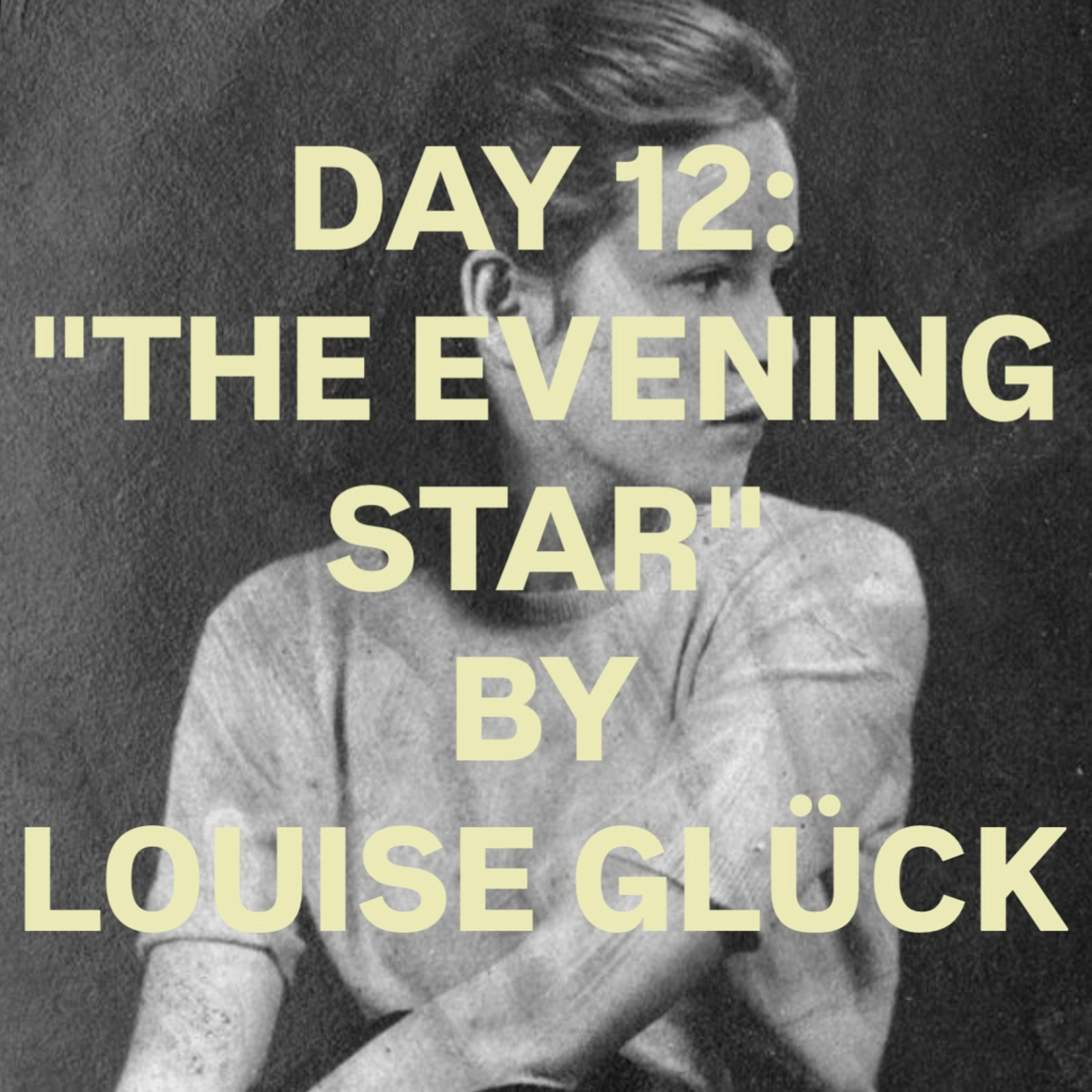 "The Evening Star" by Louise Glück episode artwork