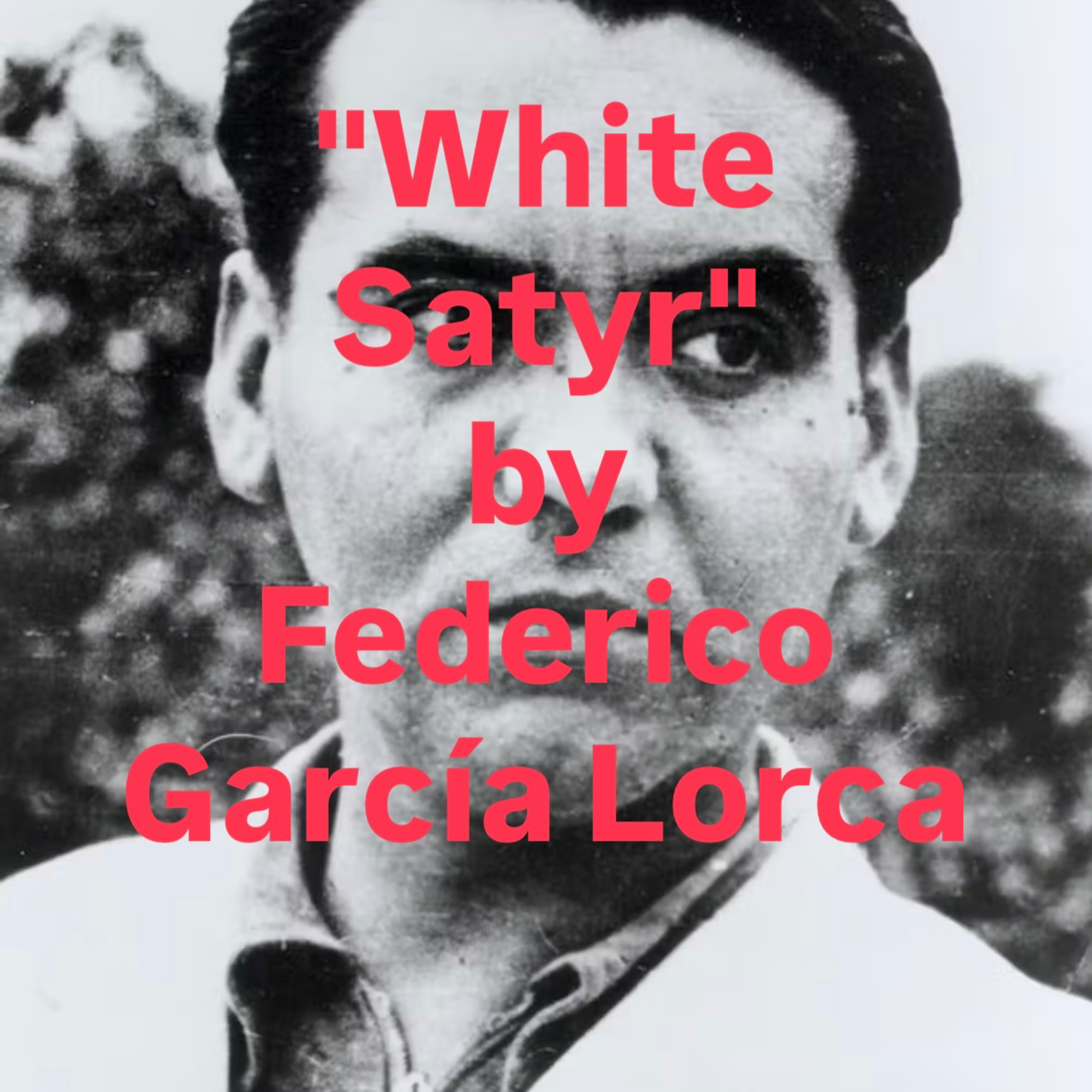 "White Satyr" by Federico García Lorca episode artwork