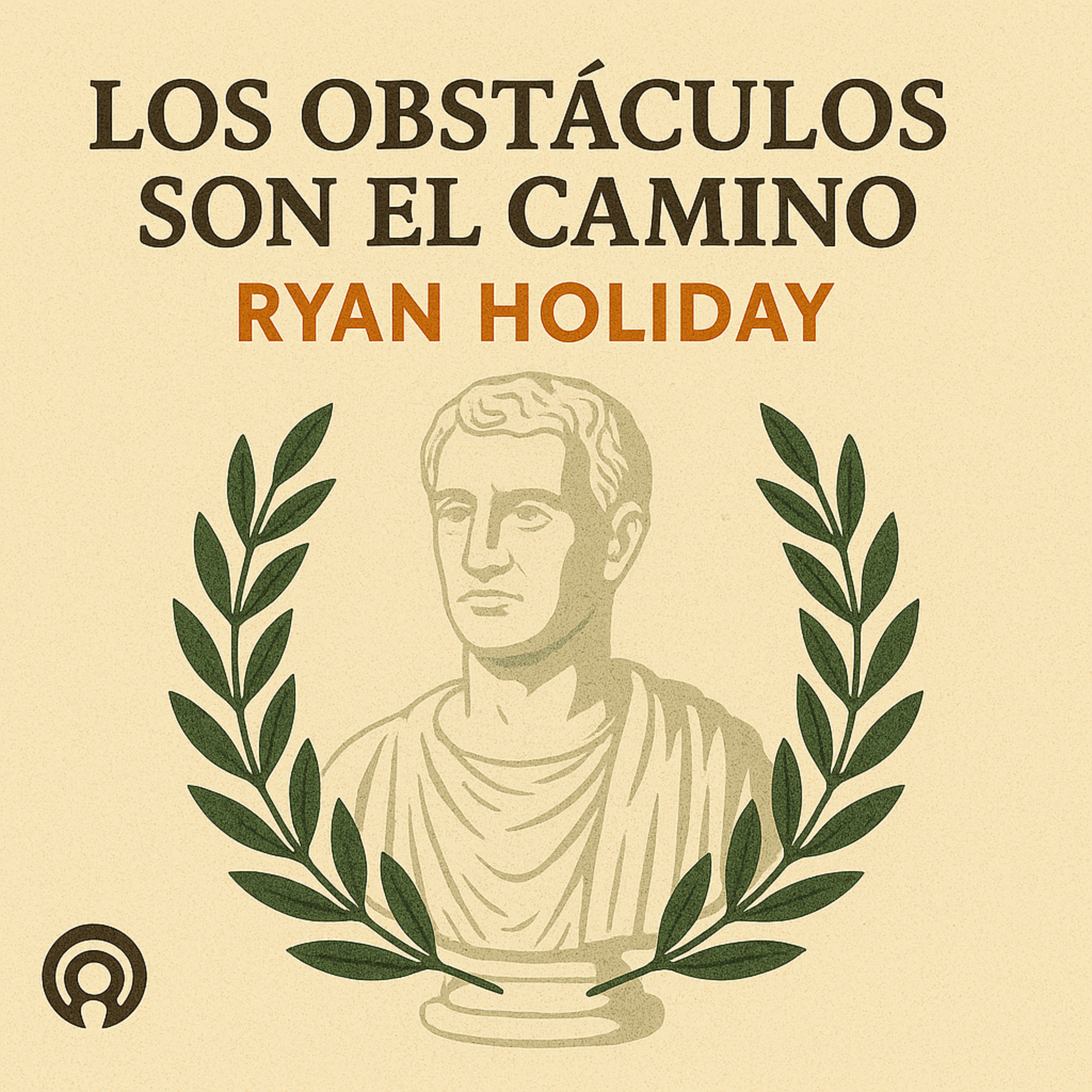 Los obstáculos son el camino: El arte de convertir la adversidad en fuerza episode artwork