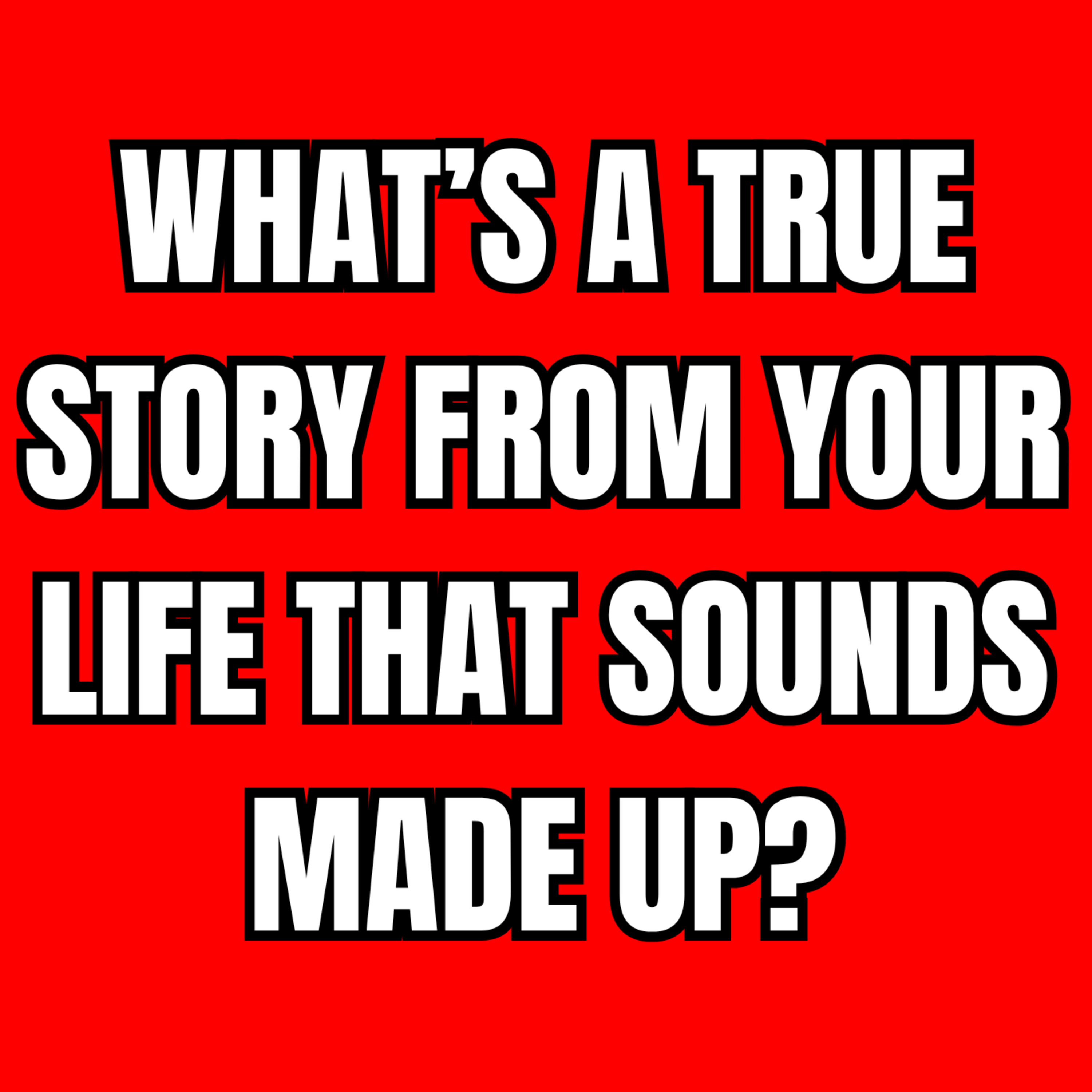 What’s A True Story From Your Life That Sounds Made Up? | Scary Reddit Stories