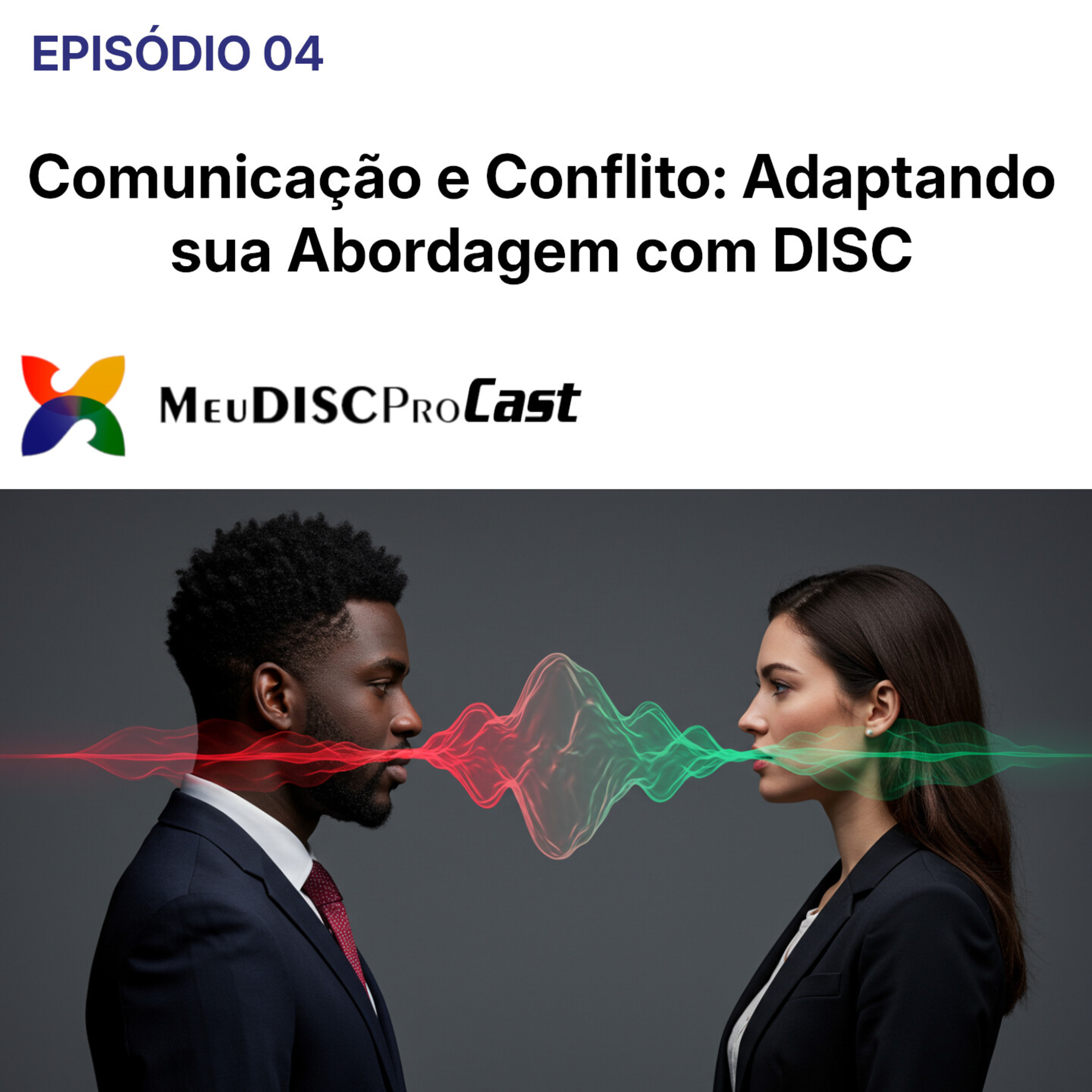 Comunicação e Conflito: Adaptando sua Abordagem com DISC - Meu Disc Pró Cast episode artwork