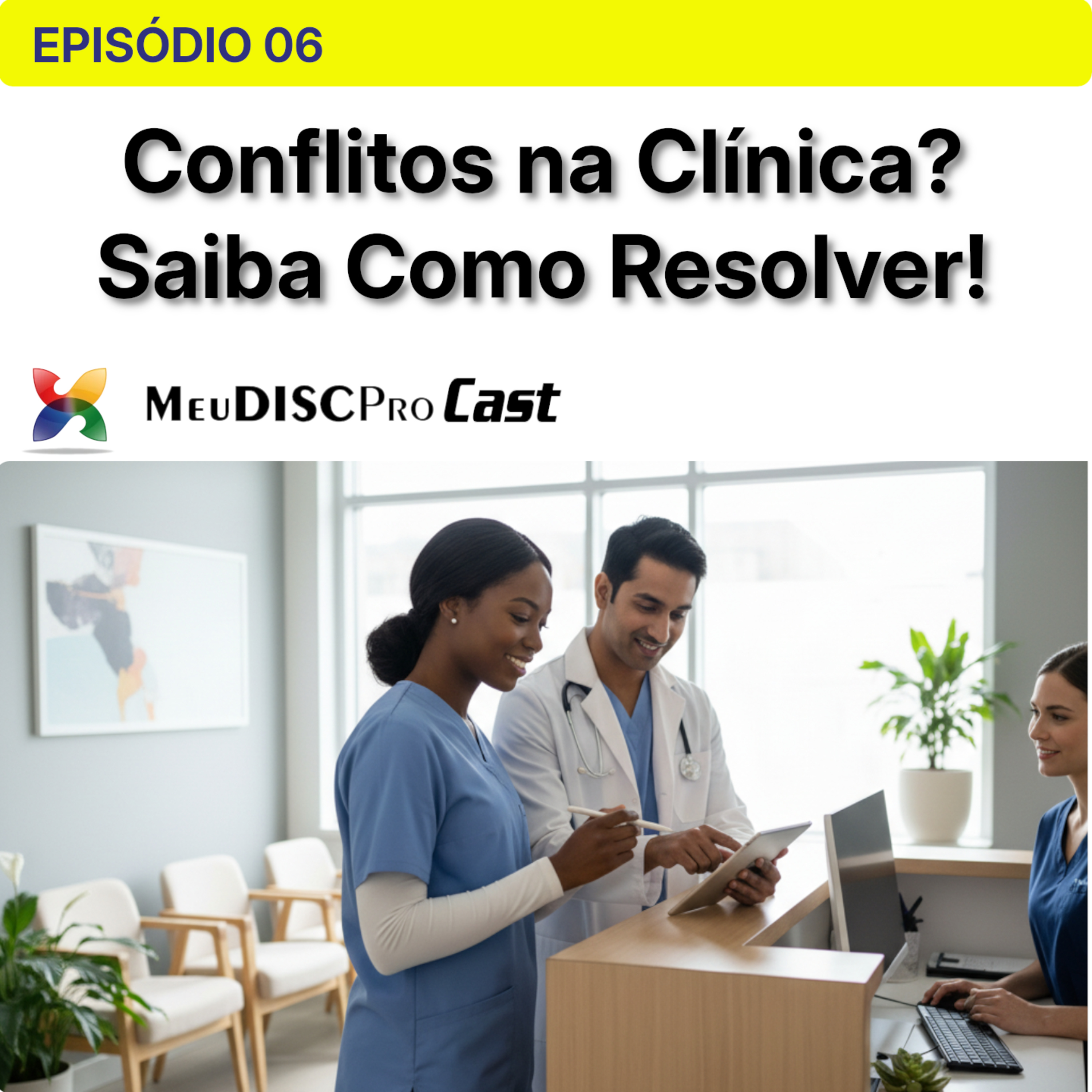 EP 06 | Equipe em Conflito? Um Estudo de Caso Real de Resolução - Meu Disc Pro Cast episode artwork