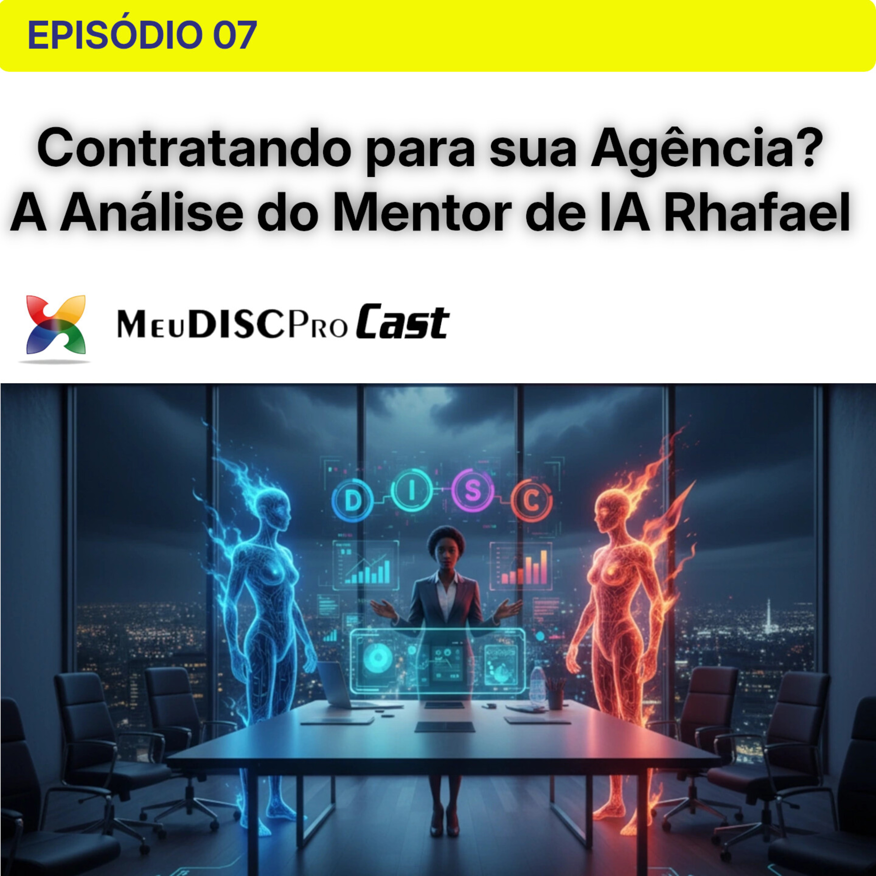 Contratando para sua Agência? A Análise de Rhafael (IA) que Garante o Acerto - Meu Disc Pro Cast episode artwork