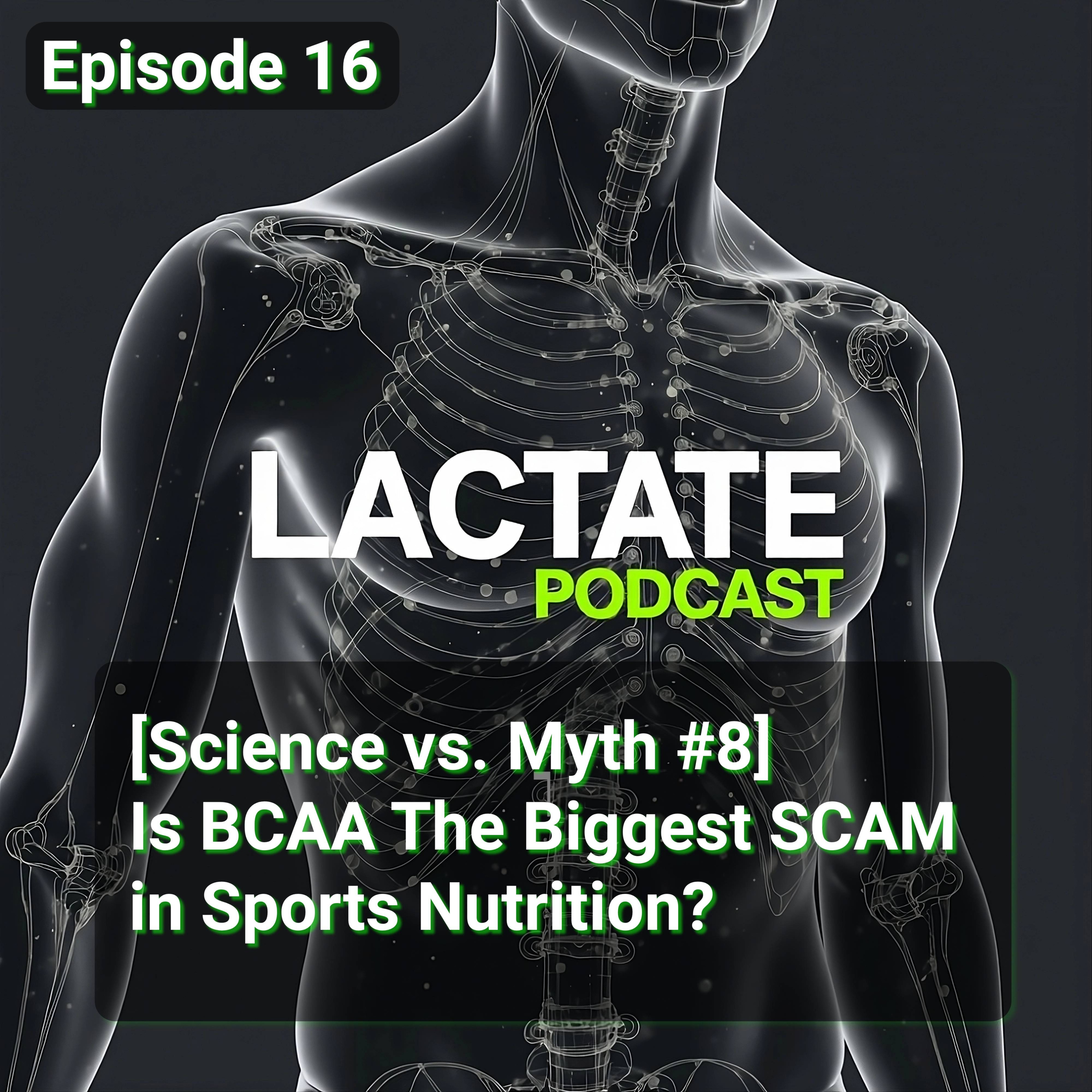 Episode 16 : [Science vs. Myth #8] Is BCAA The Biggest SCAM in Sports Nutrition? 💊 episode artwork