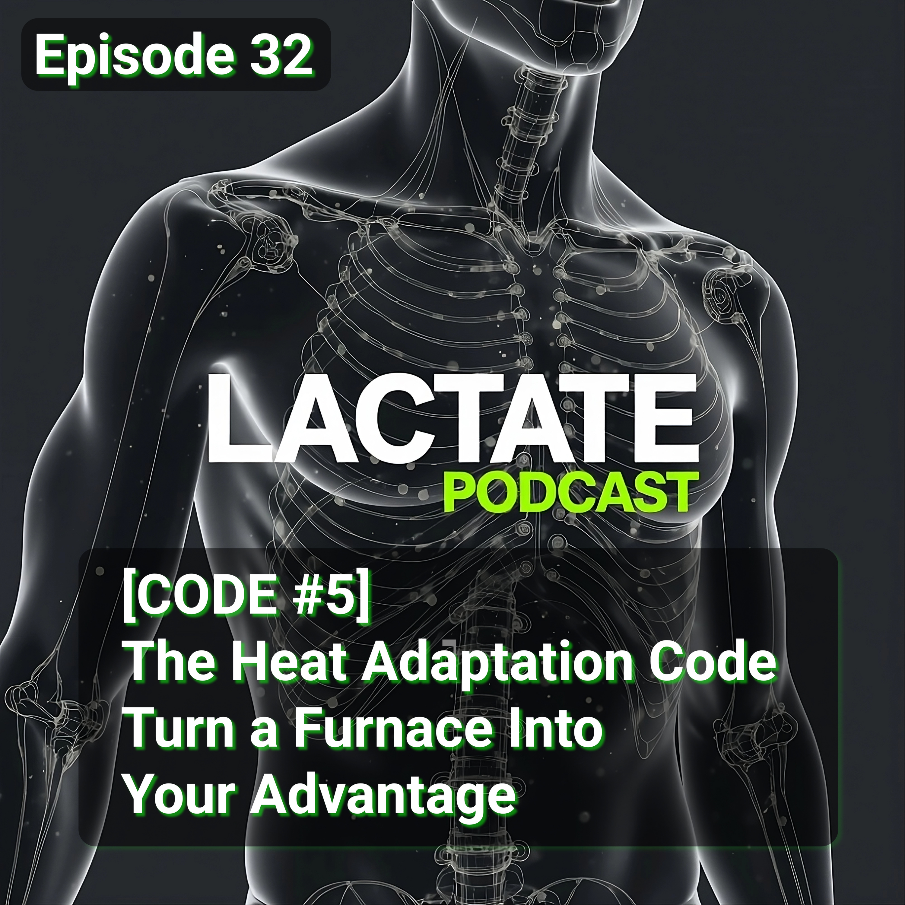 Episode 32 [CODE #5] The Heat Adaptation Code: Turn a Furnace Into Your Advantage 🔥 episode artwork