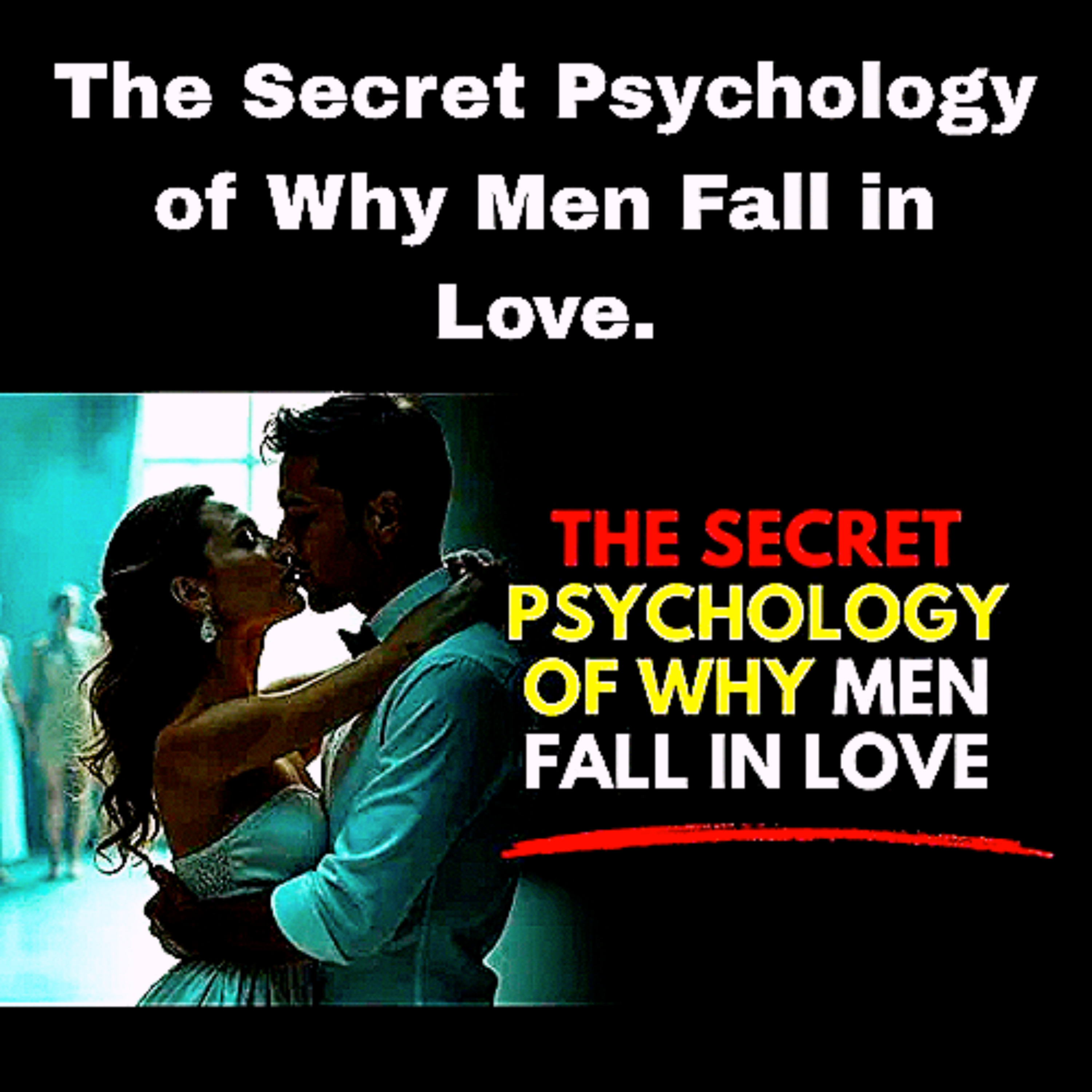 The Secret Psychology of Why Men Fall in Love. episode artwork