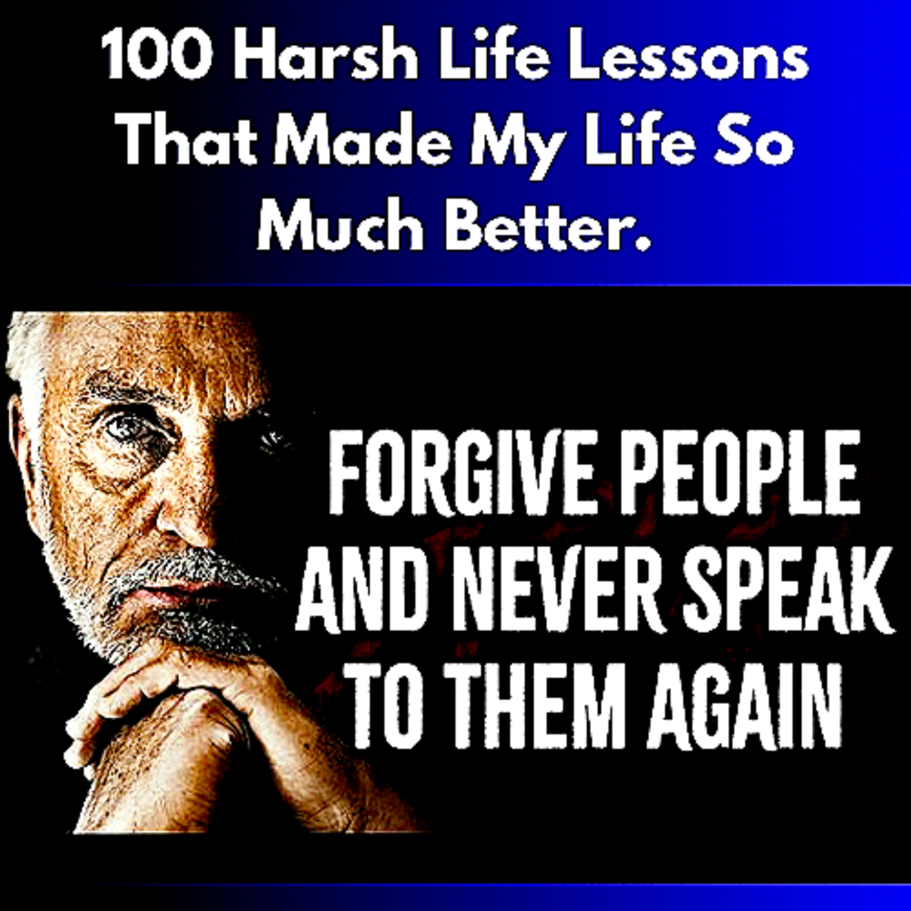 100 Harsh Life Lessons That Made My Life So Much Better. episode artwork