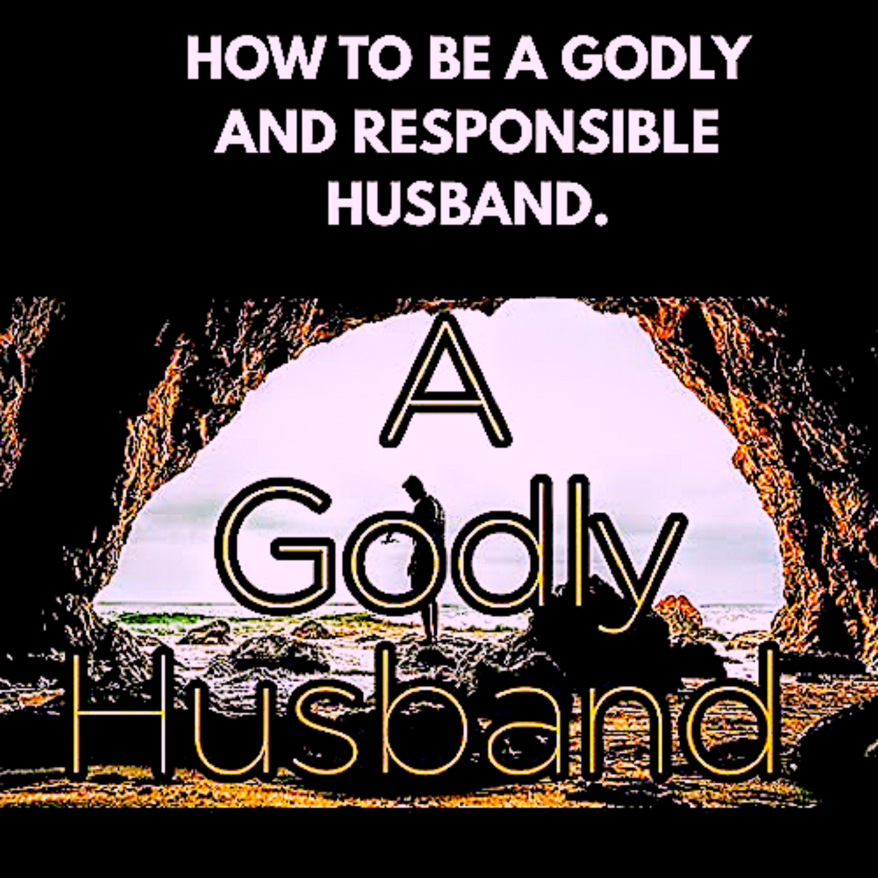 HOW TO BE A GODLY AND RESPONSIBLE HUSBAND. episode artwork