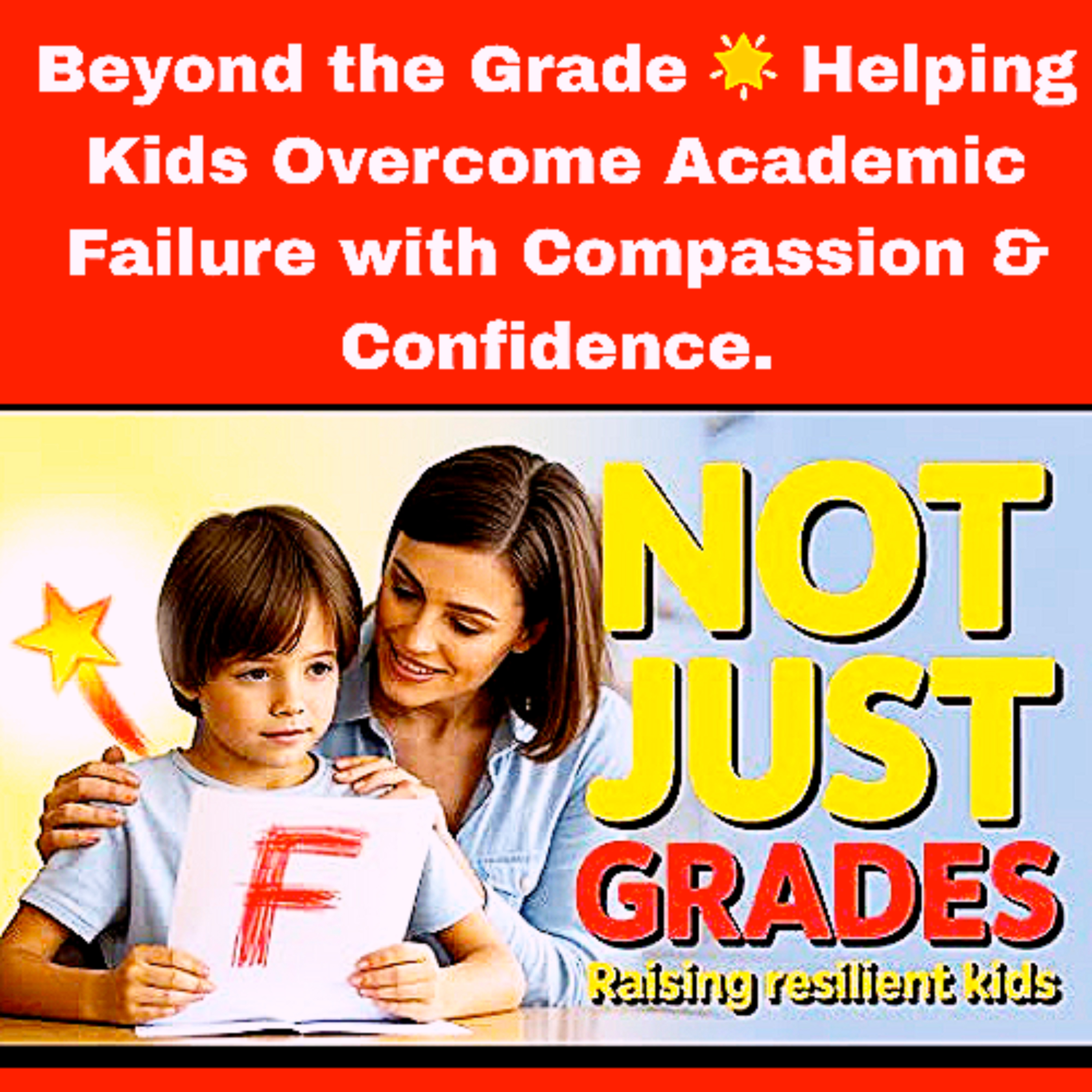 🎙️ Beyond the Grade 🌟 Helping Kids Overcome Academic Failure with Compassion & Confidence. episode artwork