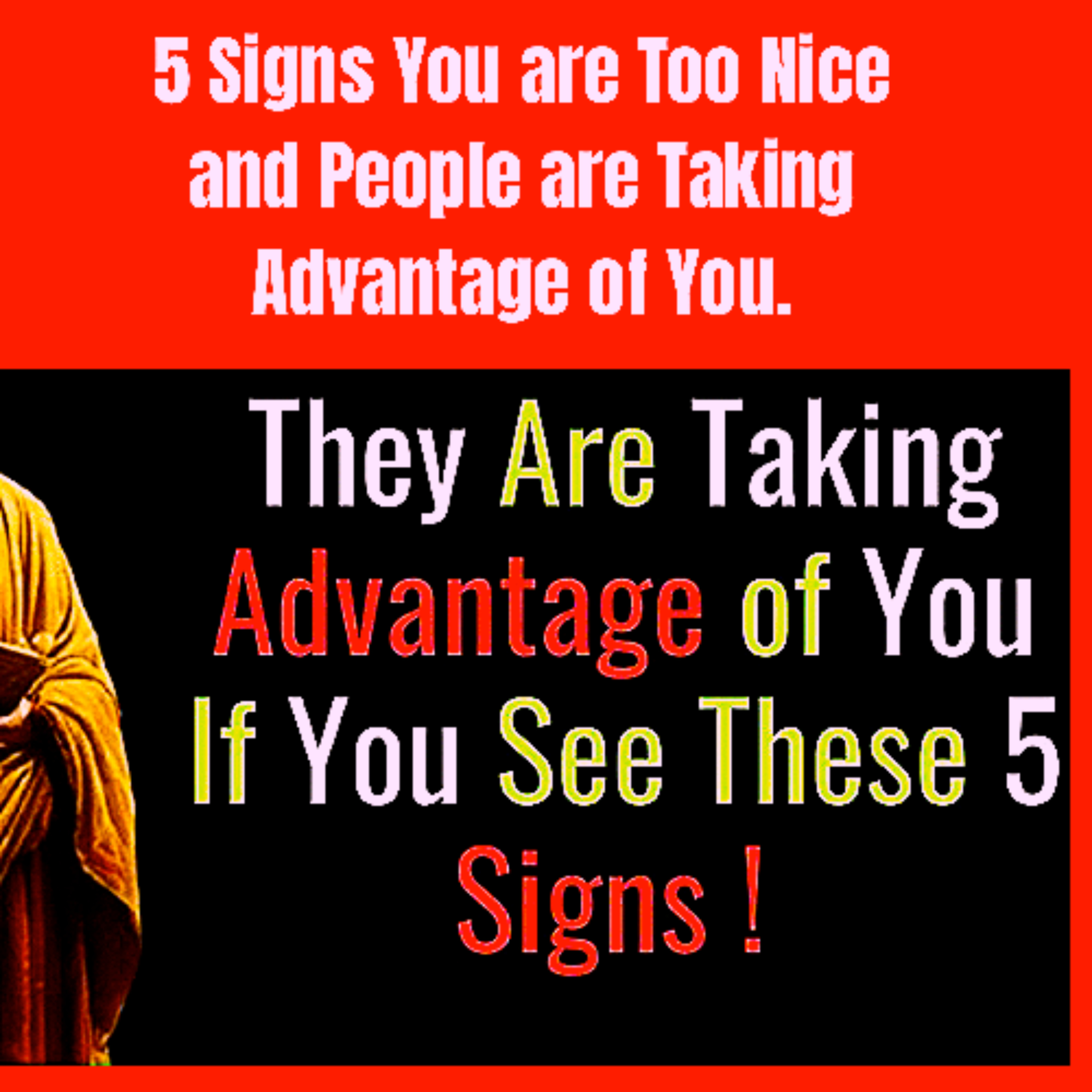 5 Signs You are Too Nice and People are Taking Advantage of You. episode artwork