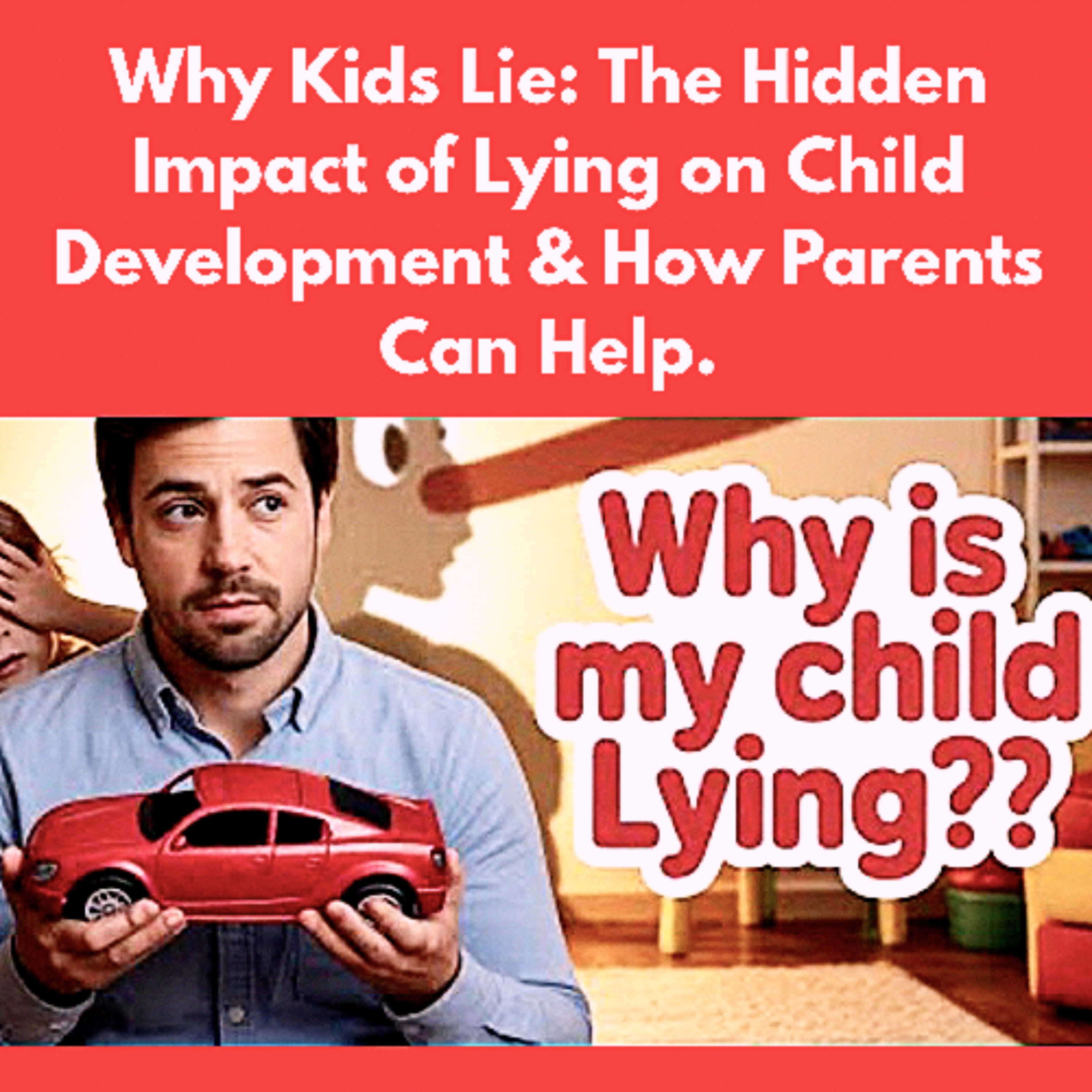 Why Kids Lie: The Hidden Impact of Lying on Child Development & How Parents Can Help. episode artwork