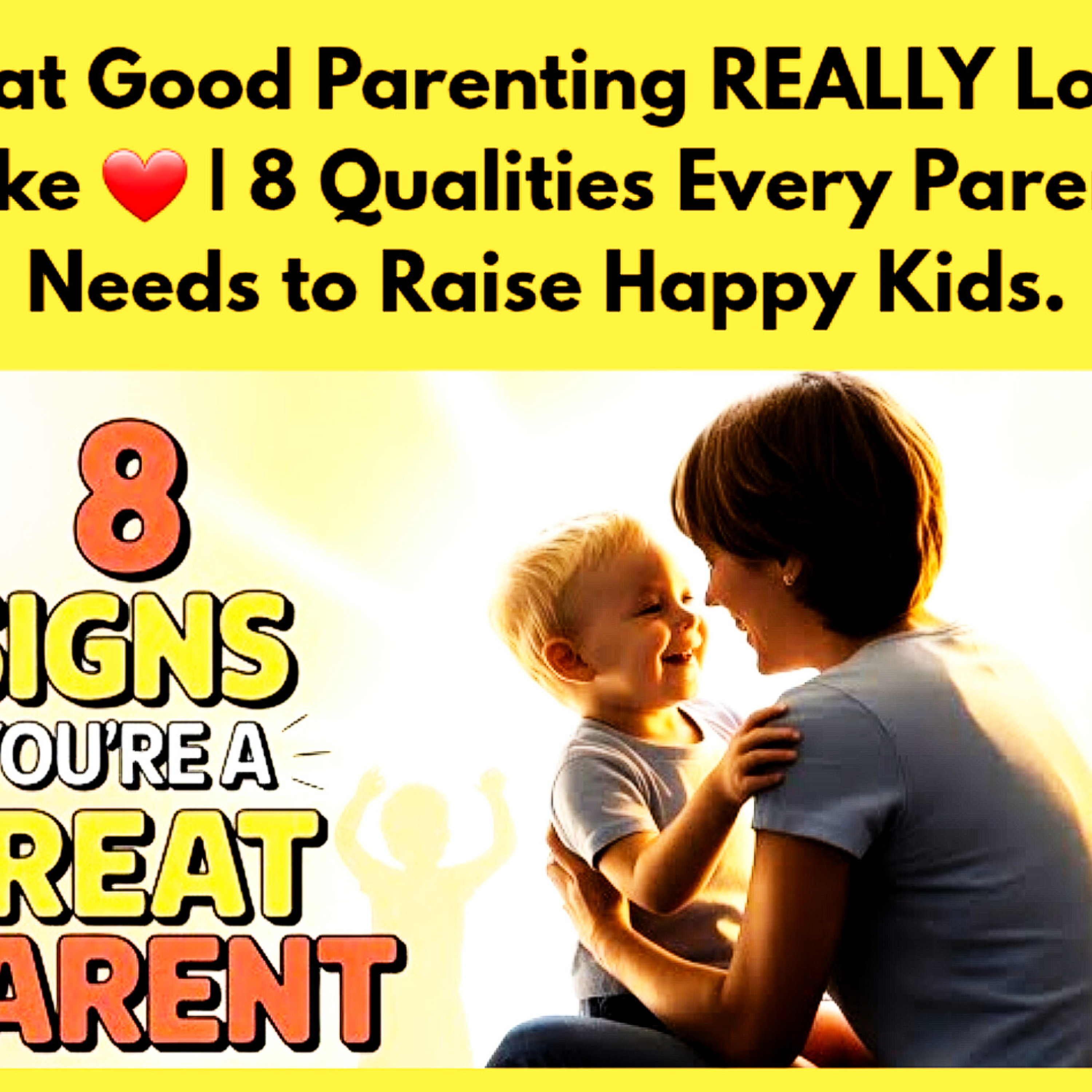 What Good Parenting REALLY Looks Like ❤️ | 8 Qualities Every Parent Needs to Raise Happy Kids. episode artwork