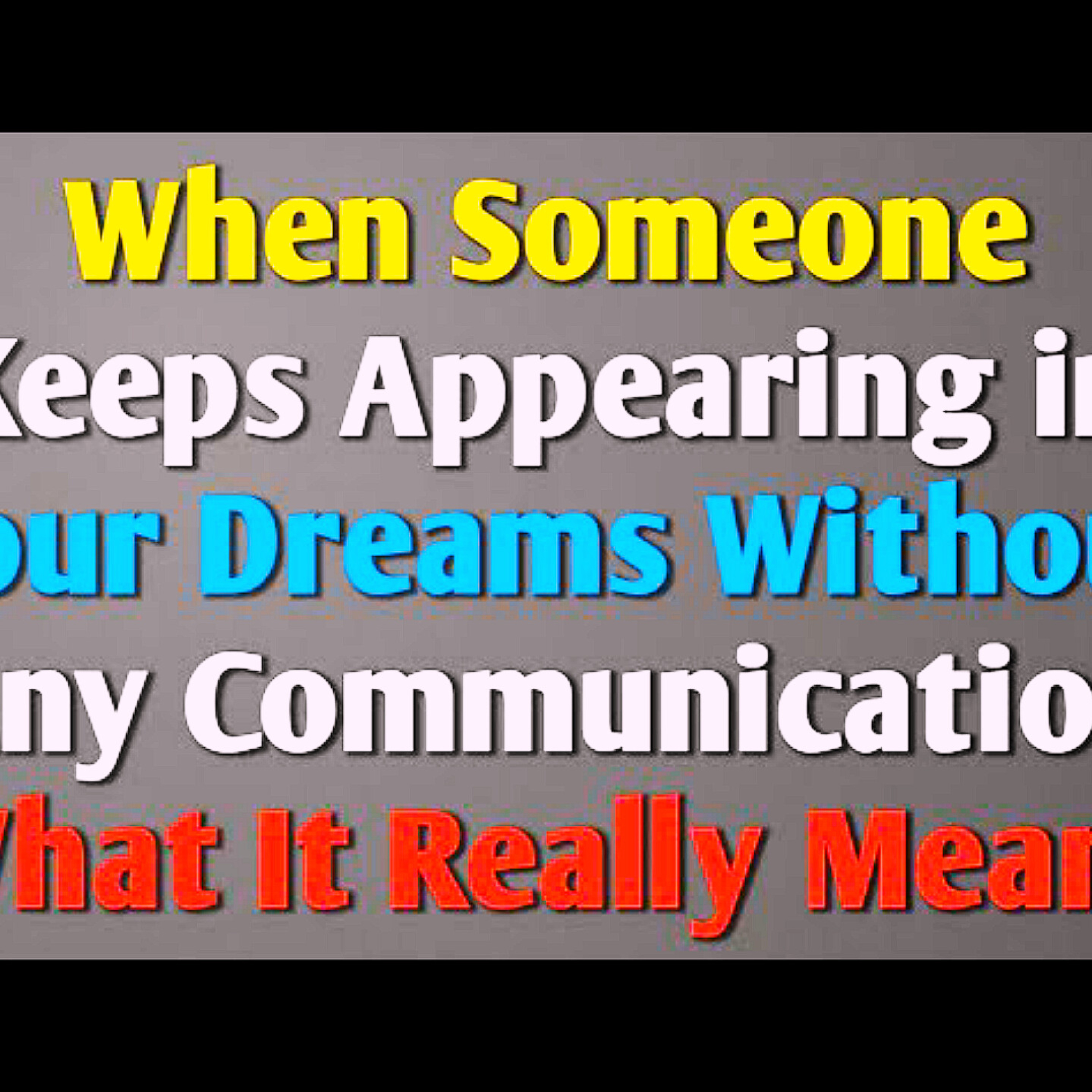 When Someone Keeps Appearing in Your Dreams Without Any Communication: What It Really Means. episode artwork