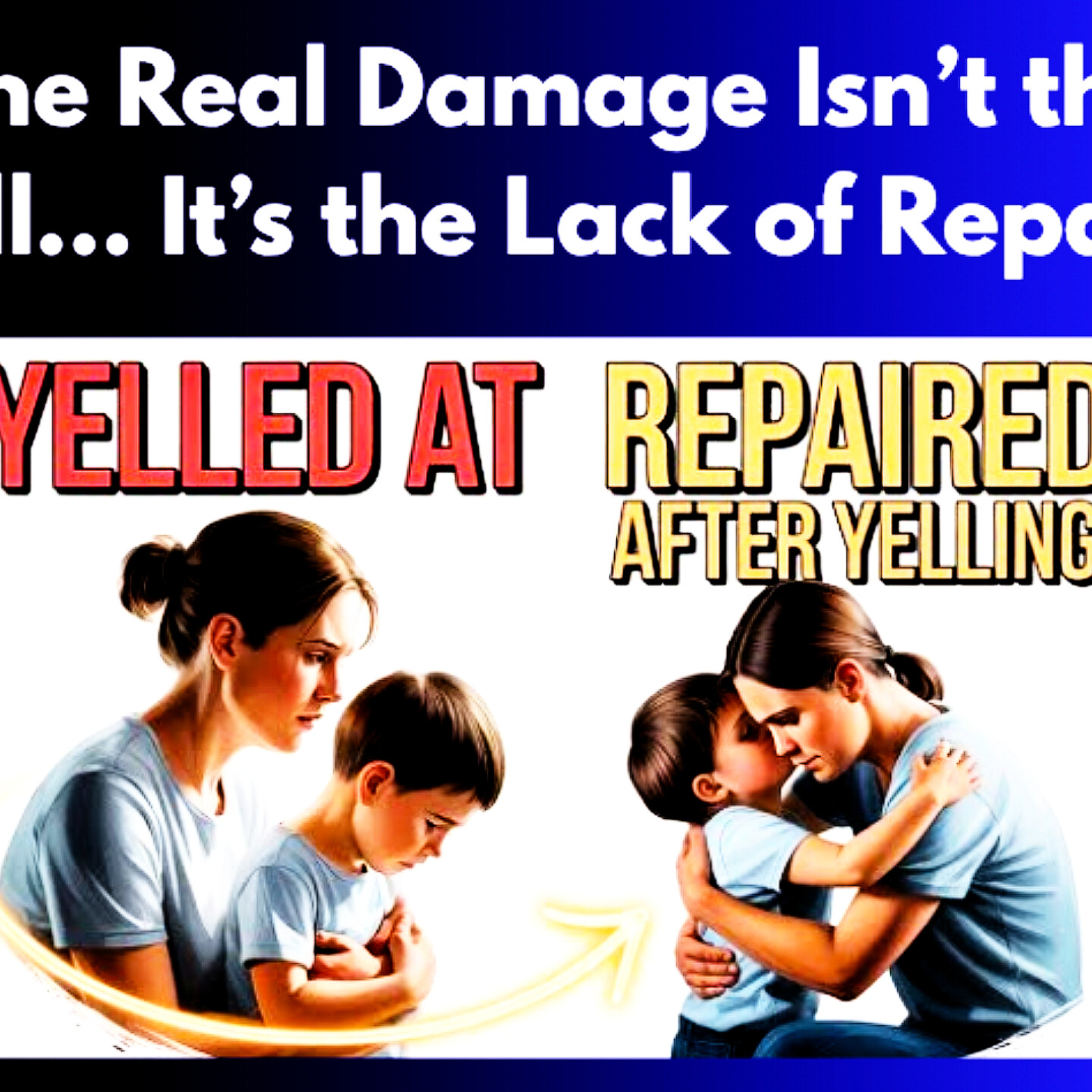 The Real Damage Isn’t the Yell… It’s the Lack of Repair. Parenting Cycle.  episode artwork