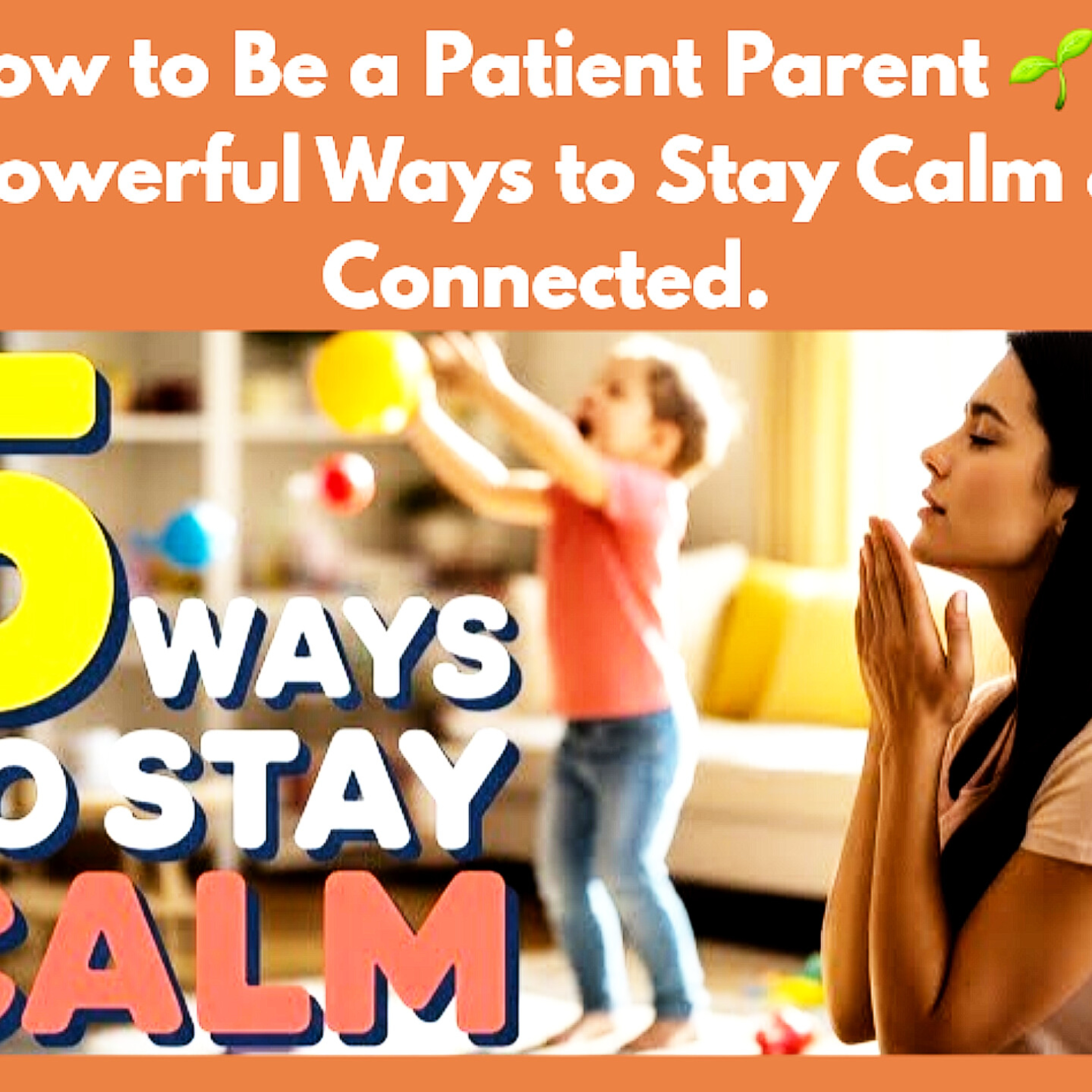 How to Be a Patient Parent 🌱 5 Powerful Ways to Stay Calm & Connected. Parenting Cycle.  episode artwork