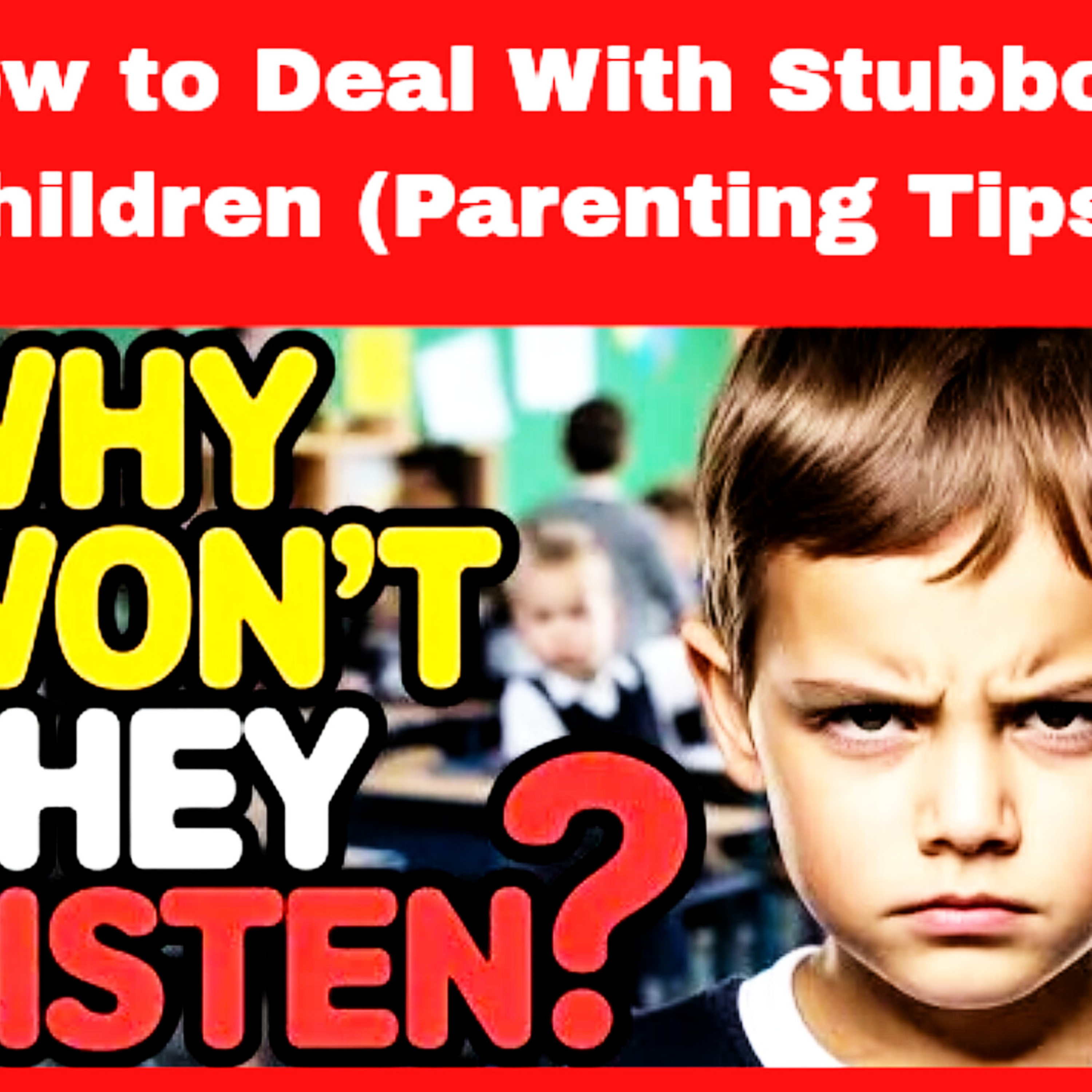 How to Deal With Stubborn Children (Parenting Tips). Parenting Cycle.  episode artwork