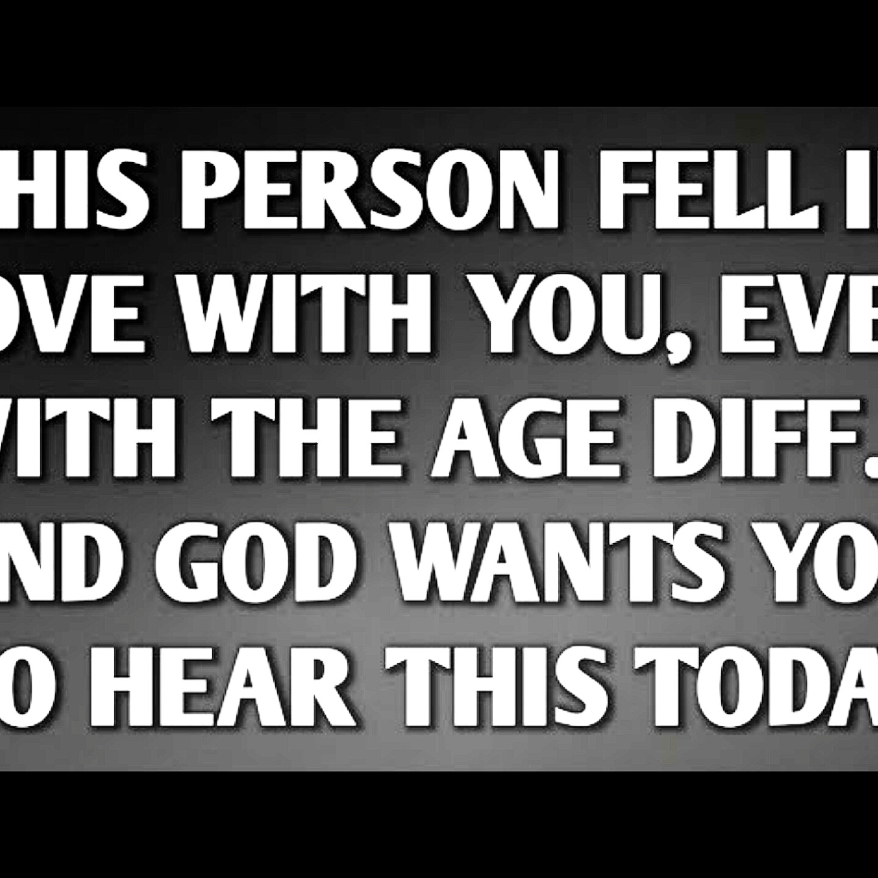 THIS PERSON FELL IN LOVE WITH YOU, EVEN WITH THE AGE DIFF… || AND GOD WANTS YOU TO HEAR THIS TODAY. Relationships Cycle.  episode artwork