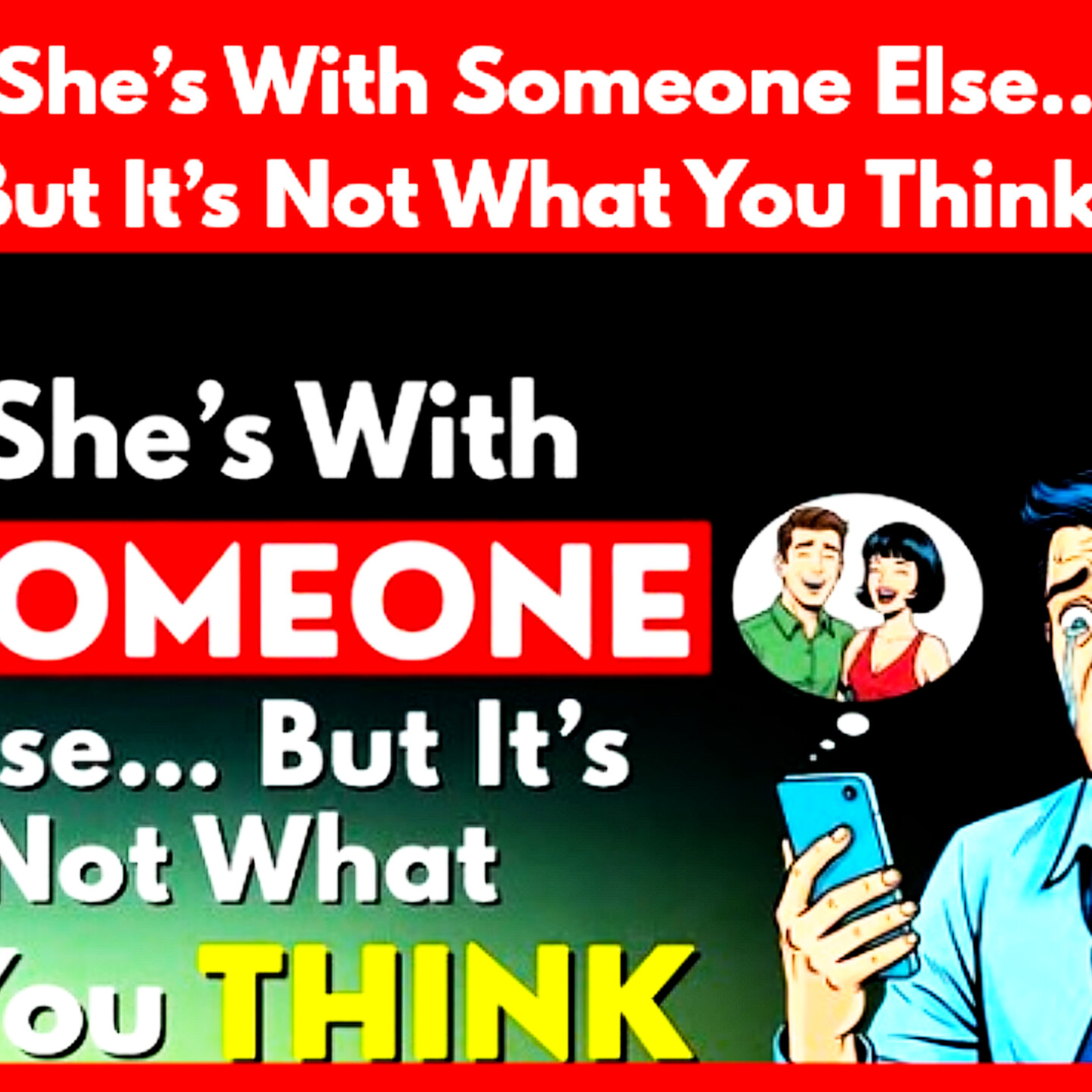 She’s With Someone Else… But It’s Not What You Think. Relationships Cycle.  episode artwork