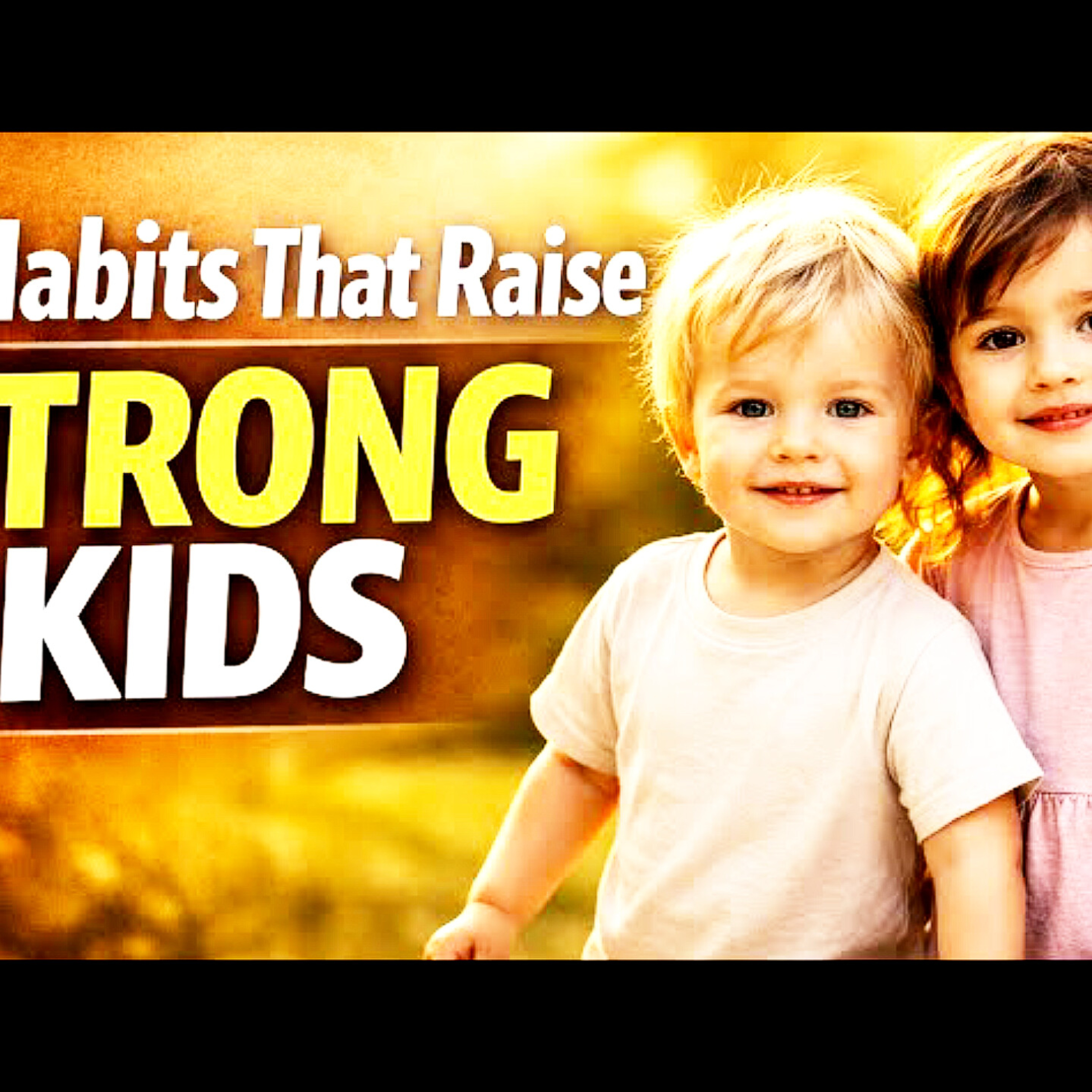 7 Habits That Raise STRONG Kids | Parenting That Builds Emotional Strength Early. Parenting Cycle. episode artwork