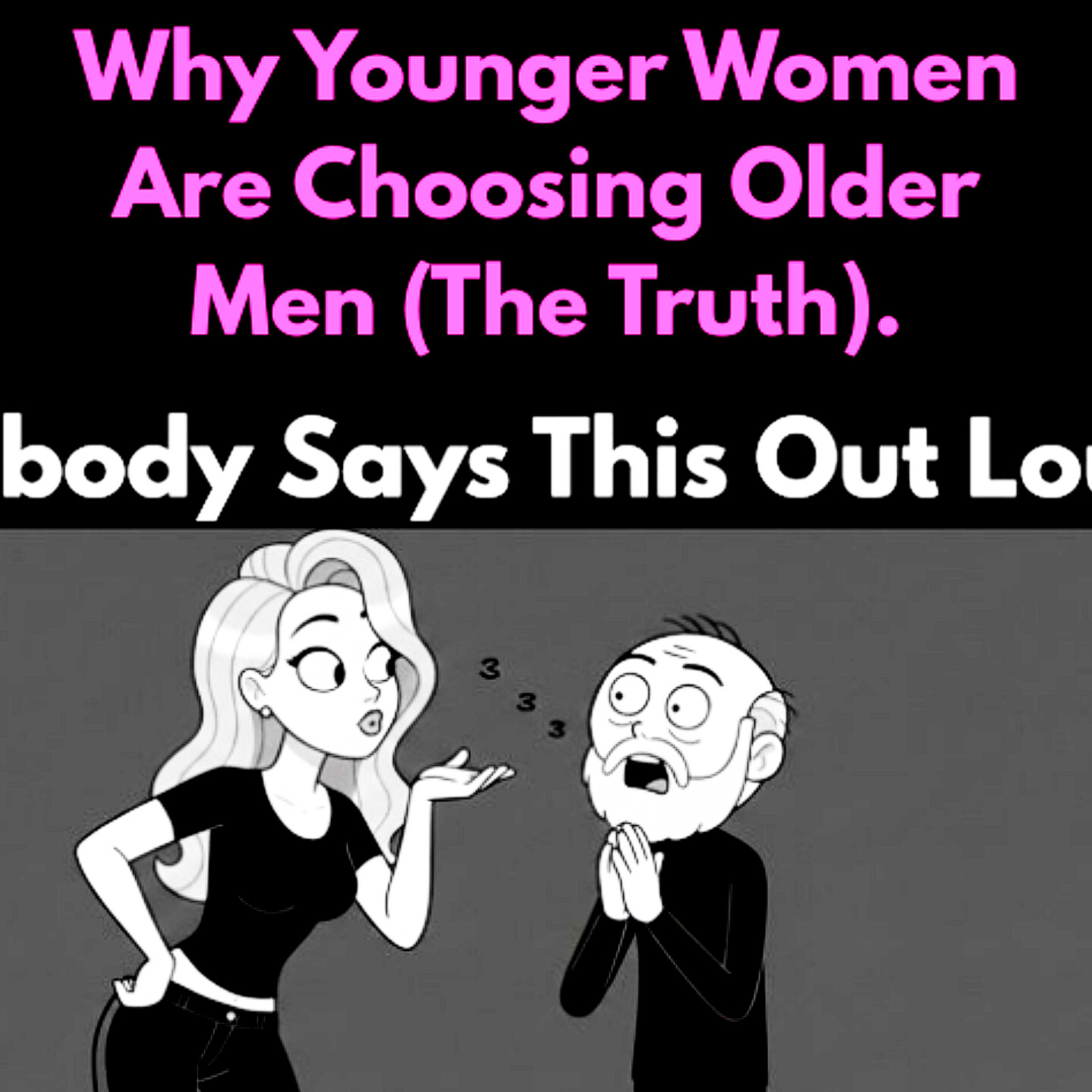 Why Younger Women Are Choosing Older Men (The Truth). Relationships Cycle.  episode artwork