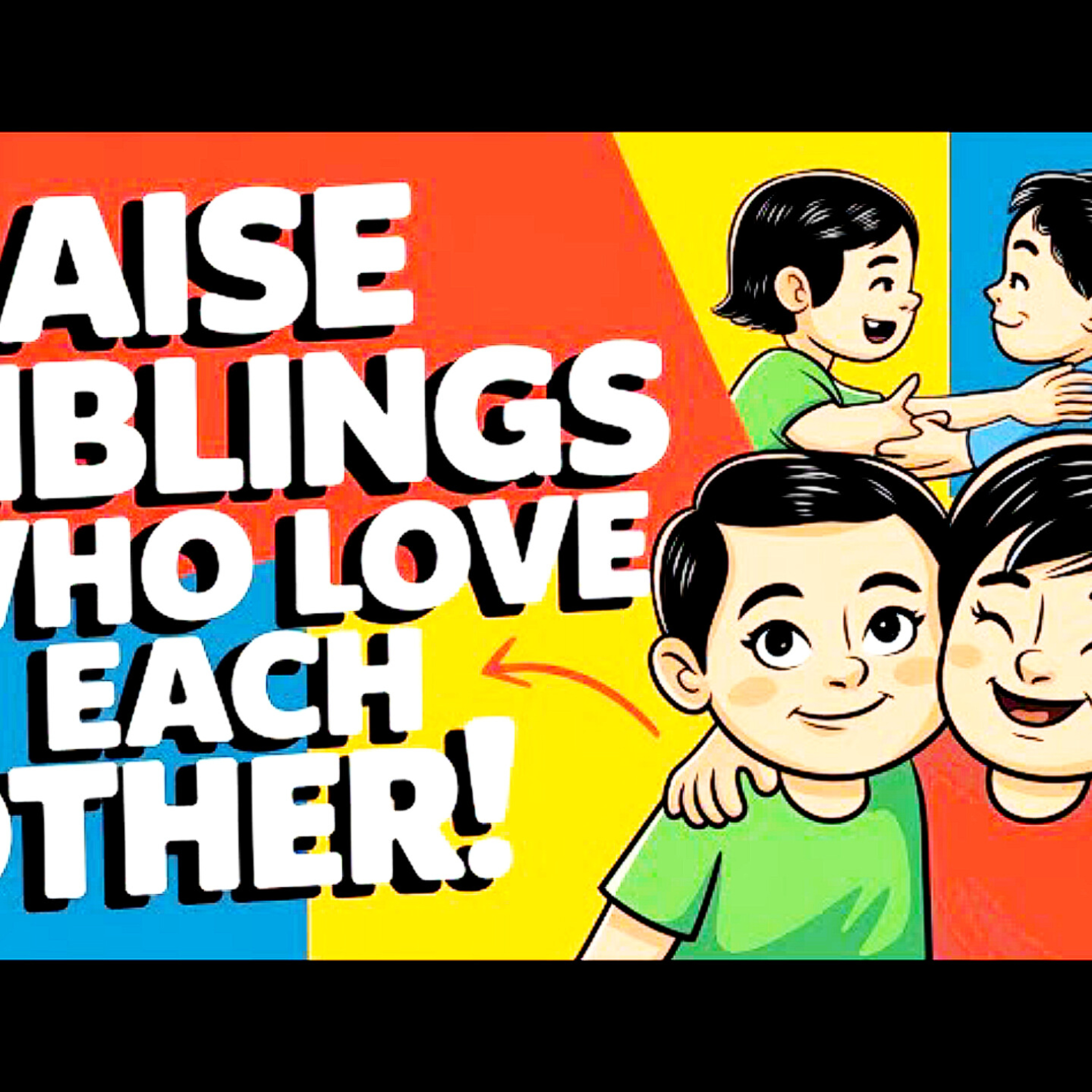 How to RAISE SIBLINGS who LOVE EACH OTHER! Parenting Cycle.  episode artwork