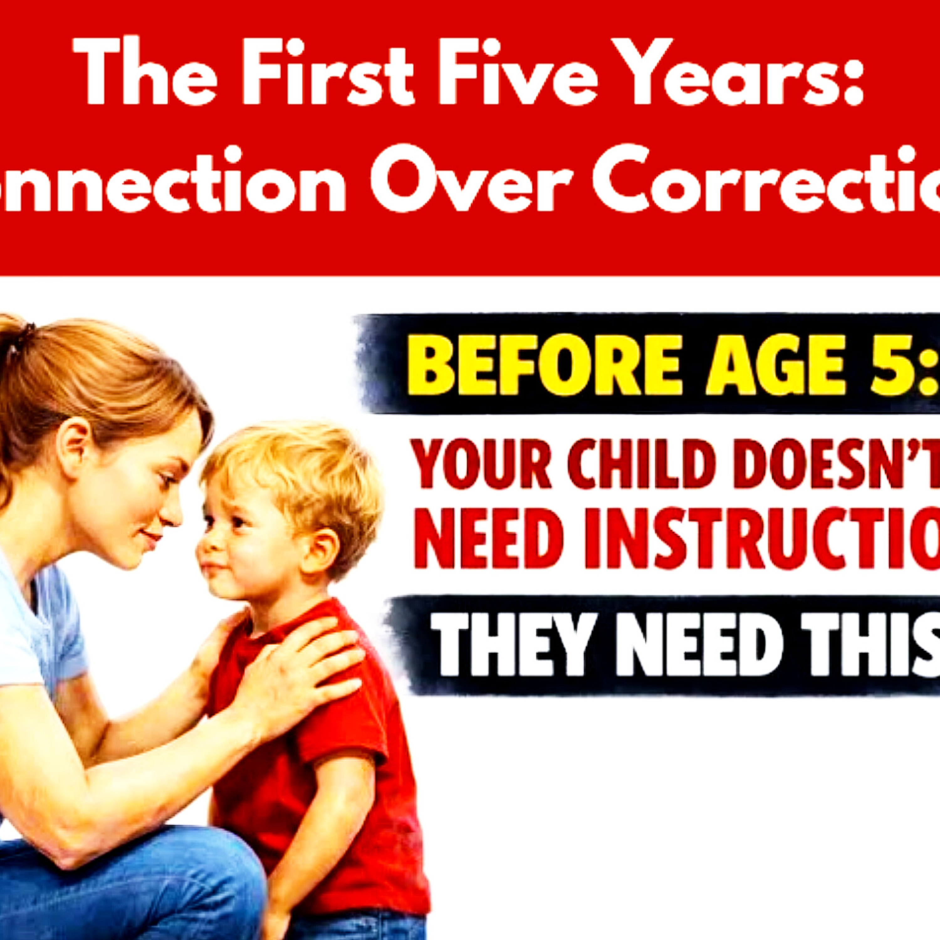 The First Five Years: Connection Over Correction. Parenting Cycle.  episode artwork