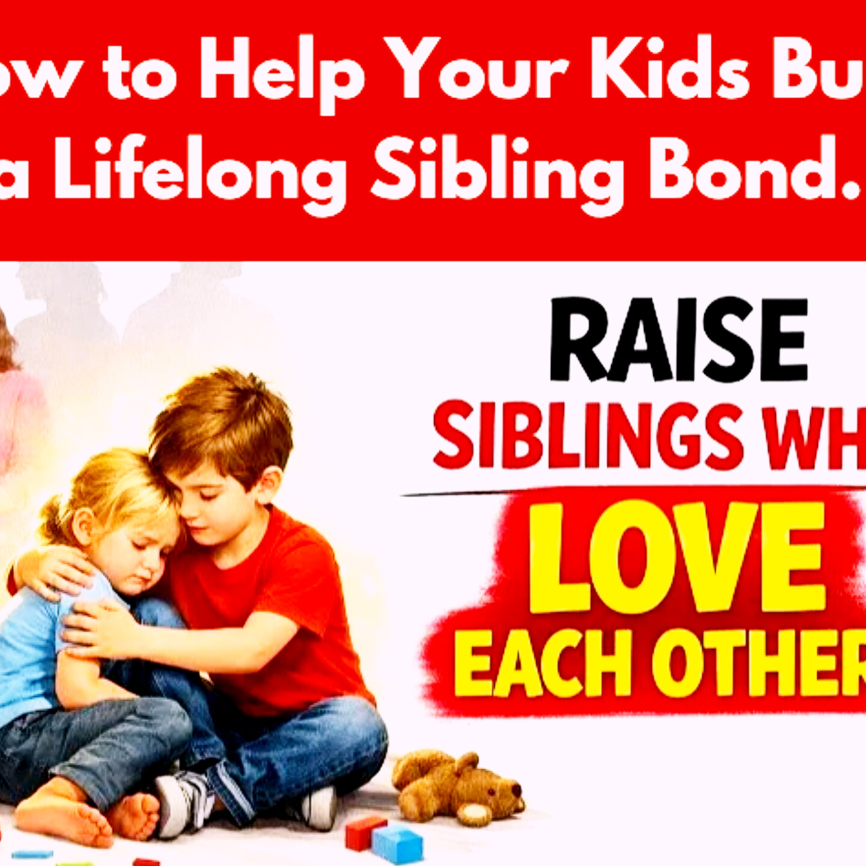 How to Help Your Kids Build a Lifelong Sibling Bond. Parenting Cycle. episode artwork