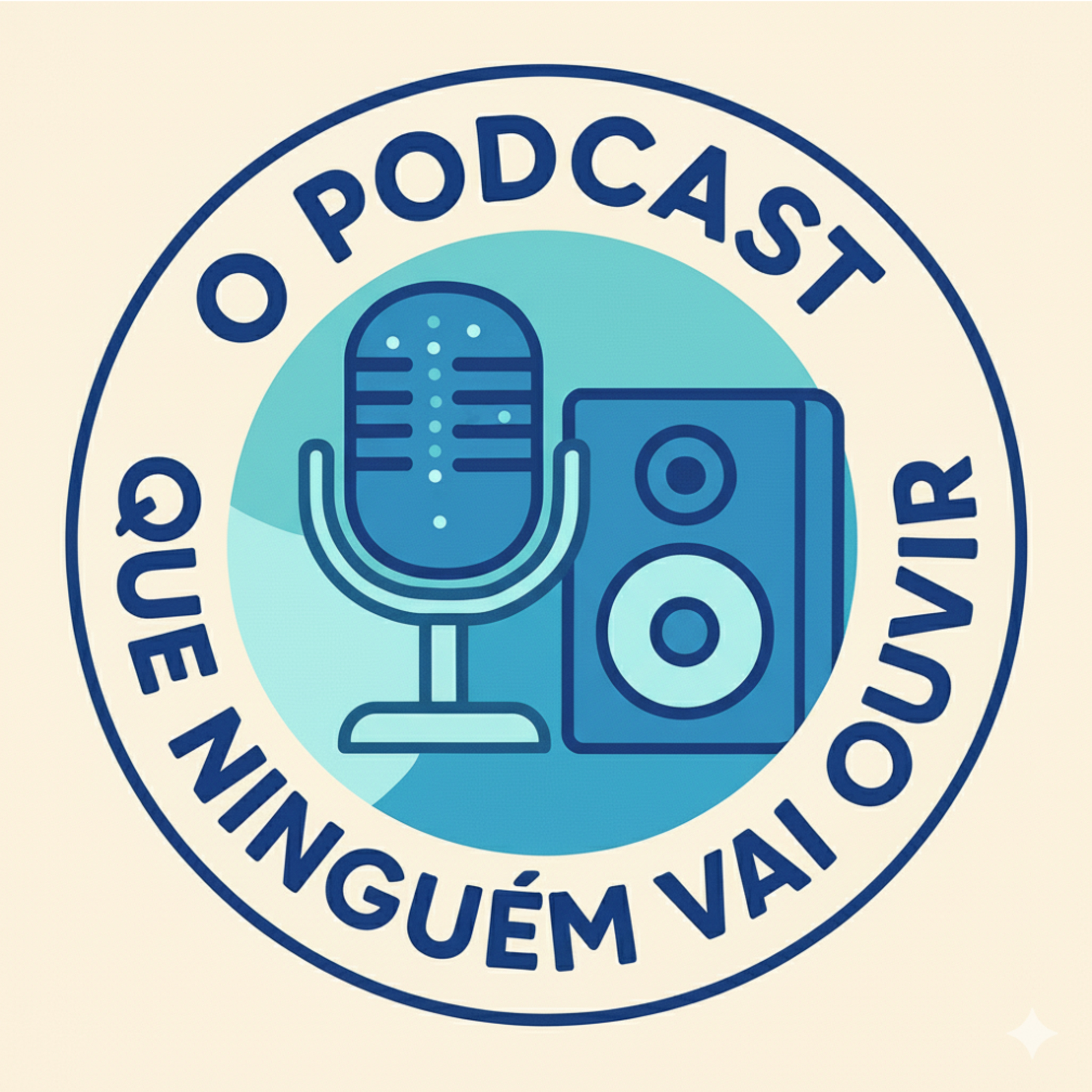 O Podcast Que Ninguém Vai Ouvir